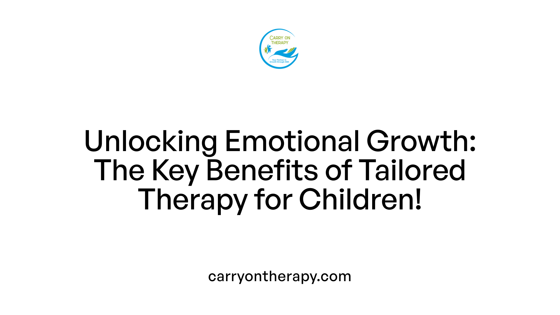 Unlocking Emotional Growth: The Key Benefits of Tailored Therapy for Children!