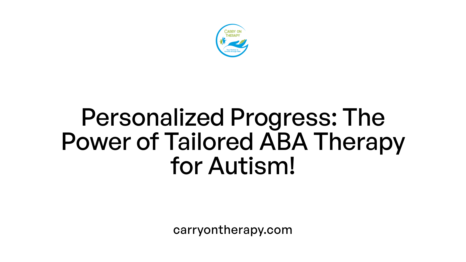 Personalized Progress: The Power of Tailored ABA Therapy for Autism!