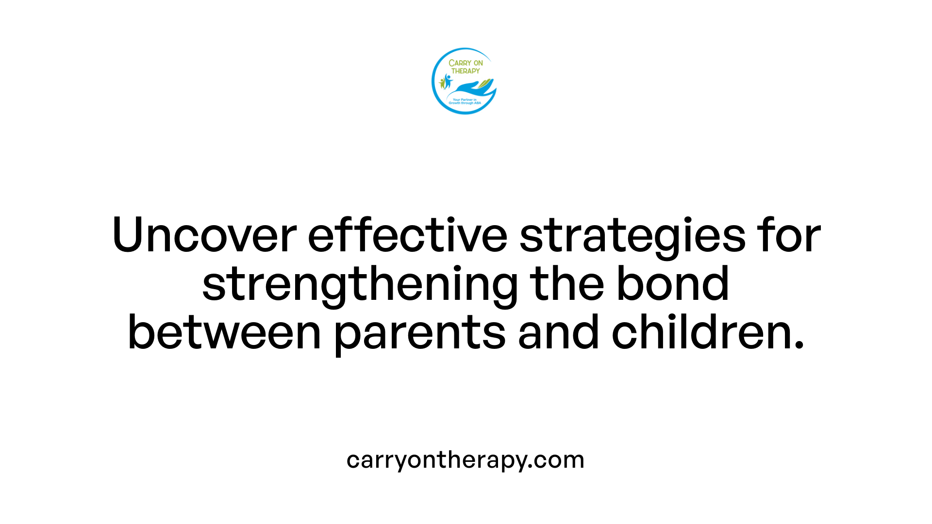 Uncover effective strategies for strengthening the bond between parents and children.