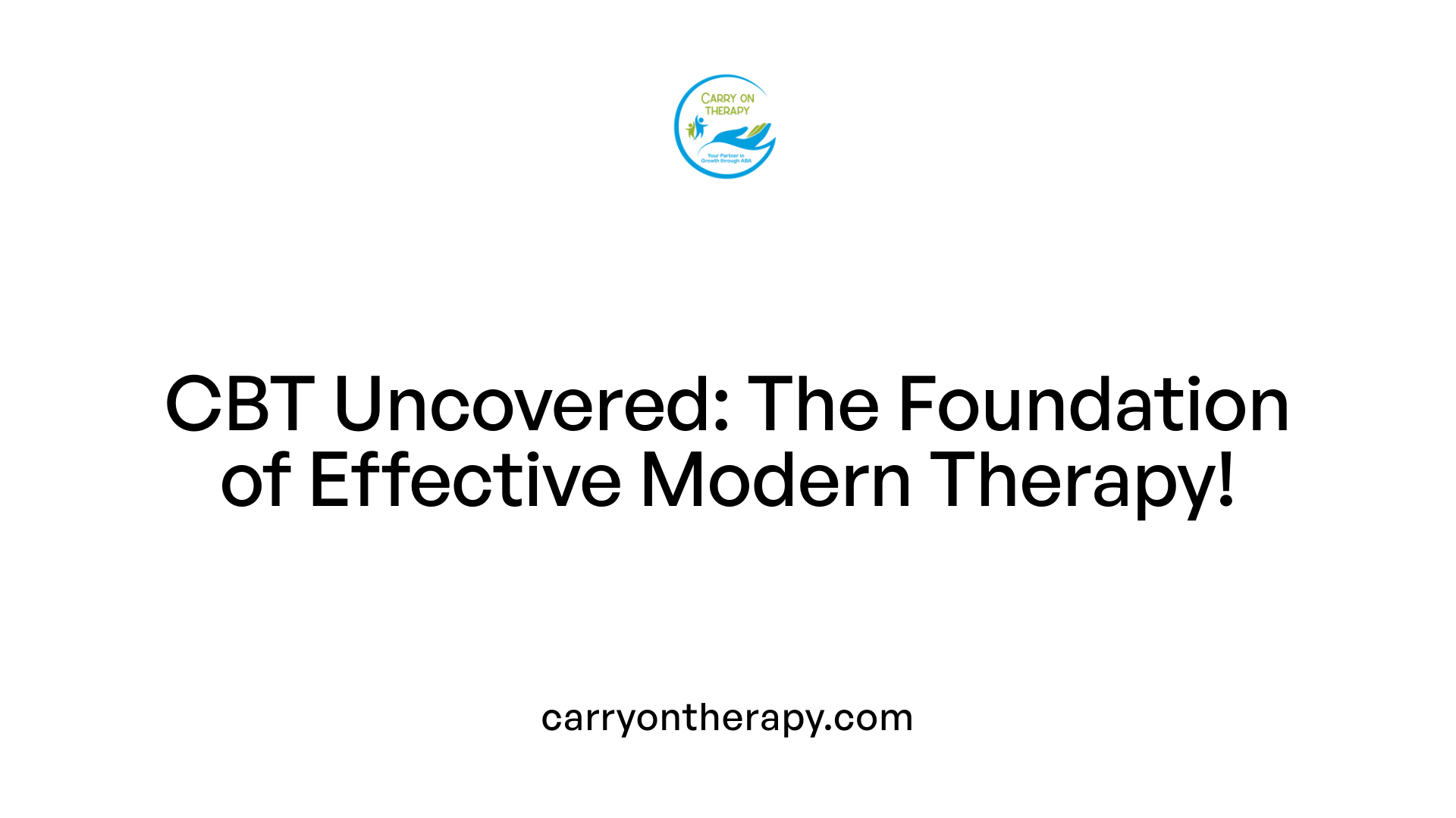 CBT Uncovered: The Foundation of Effective Modern Therapy!