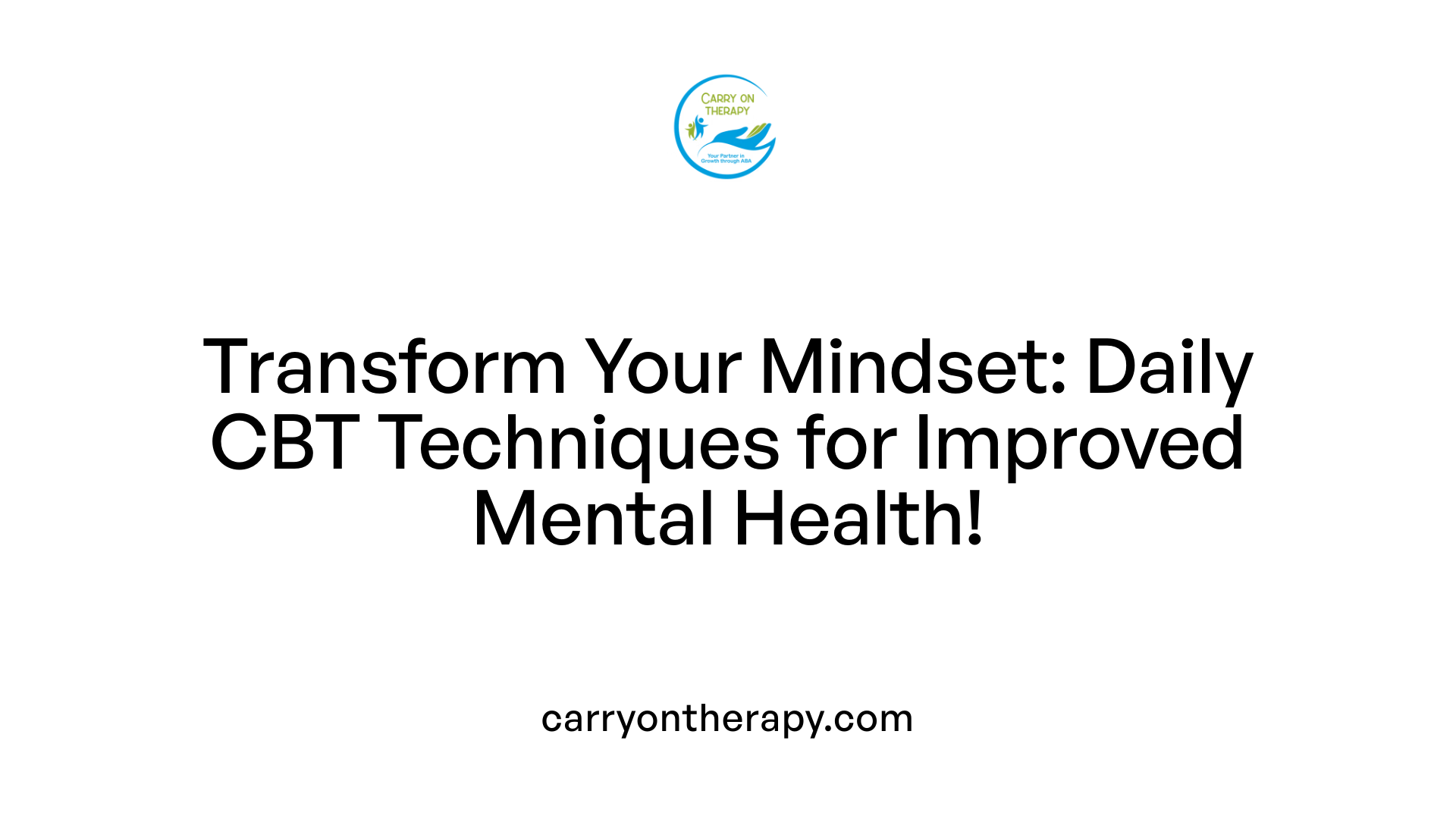 Transform Your Mindset: Daily CBT Techniques for Improved Mental Health!