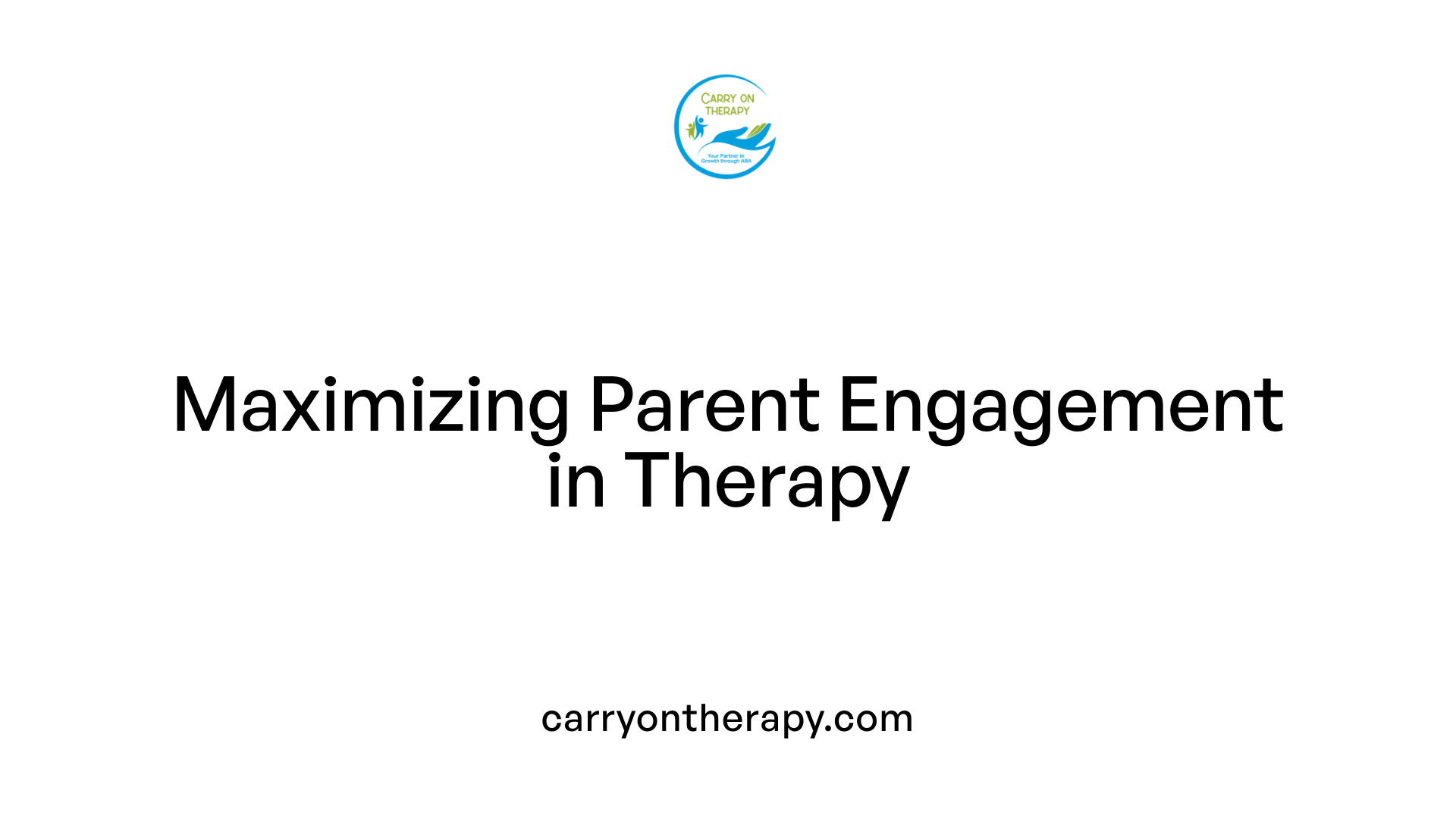Maximizing Parent Engagement in Therapy