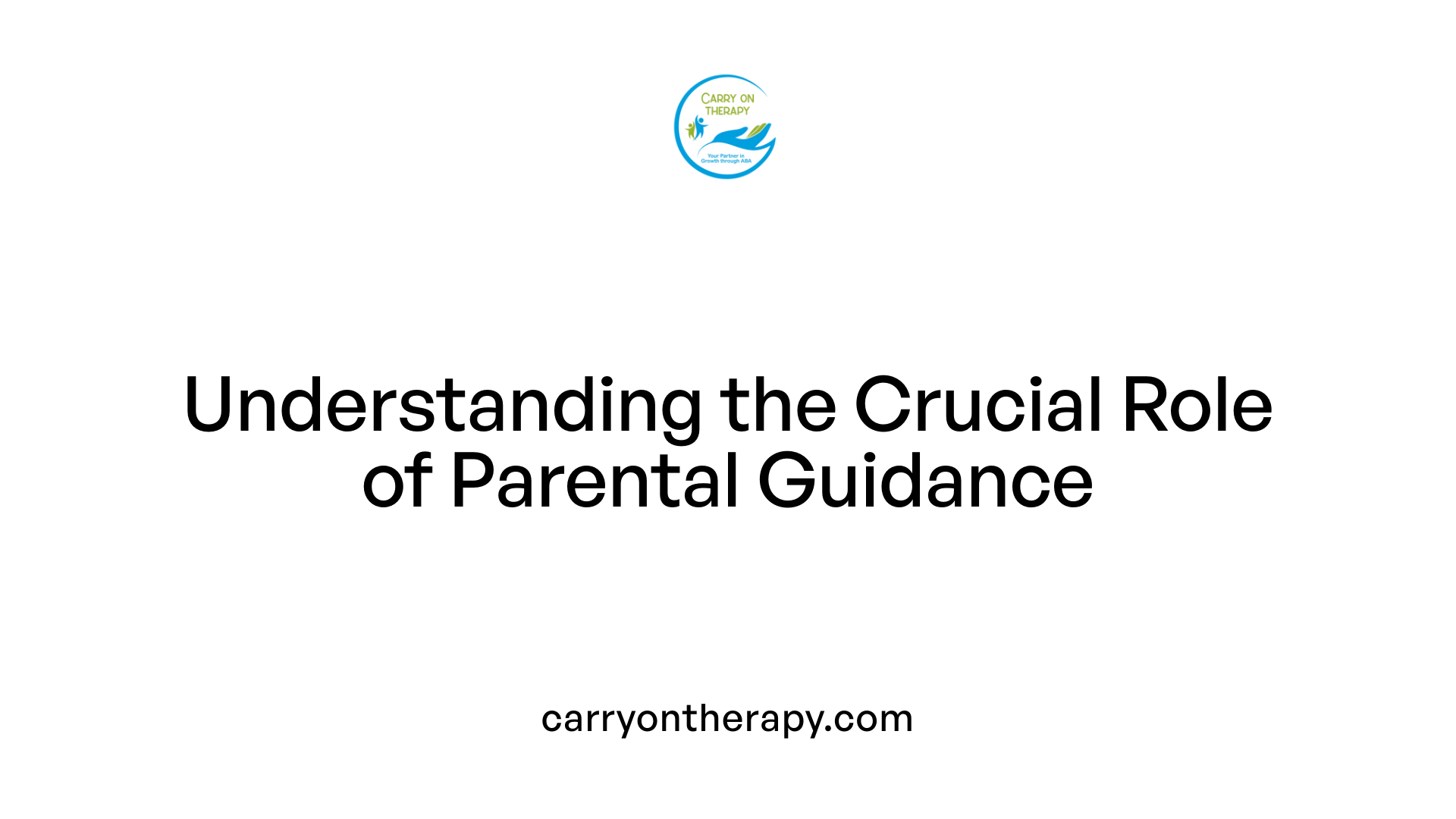Understanding the Crucial Role of Parental Guidance