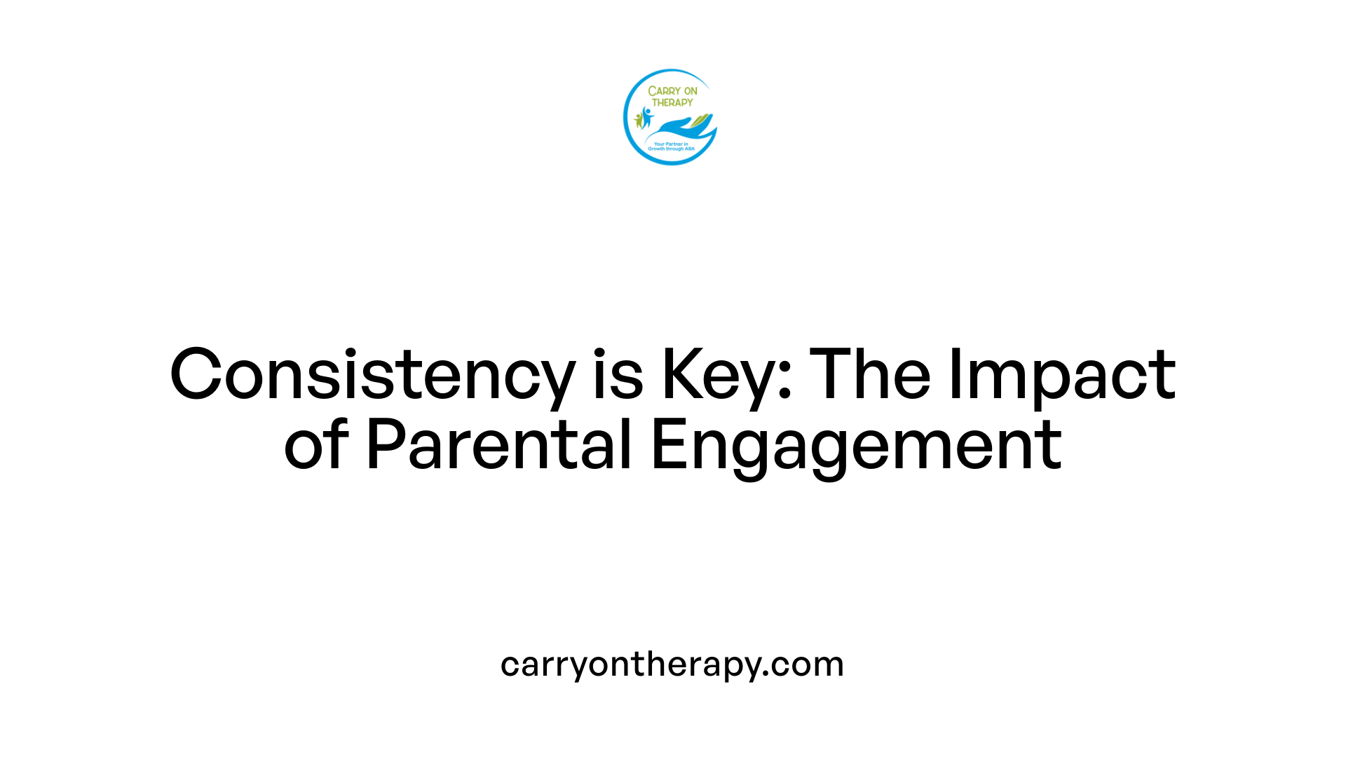 Consistency is Key: The Impact of Parental Engagement