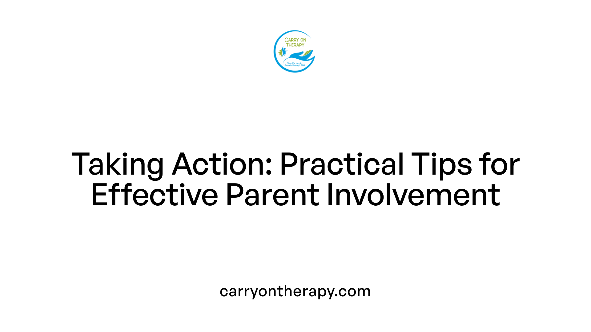 Taking Action: Practical Tips for Effective Parent Involvement