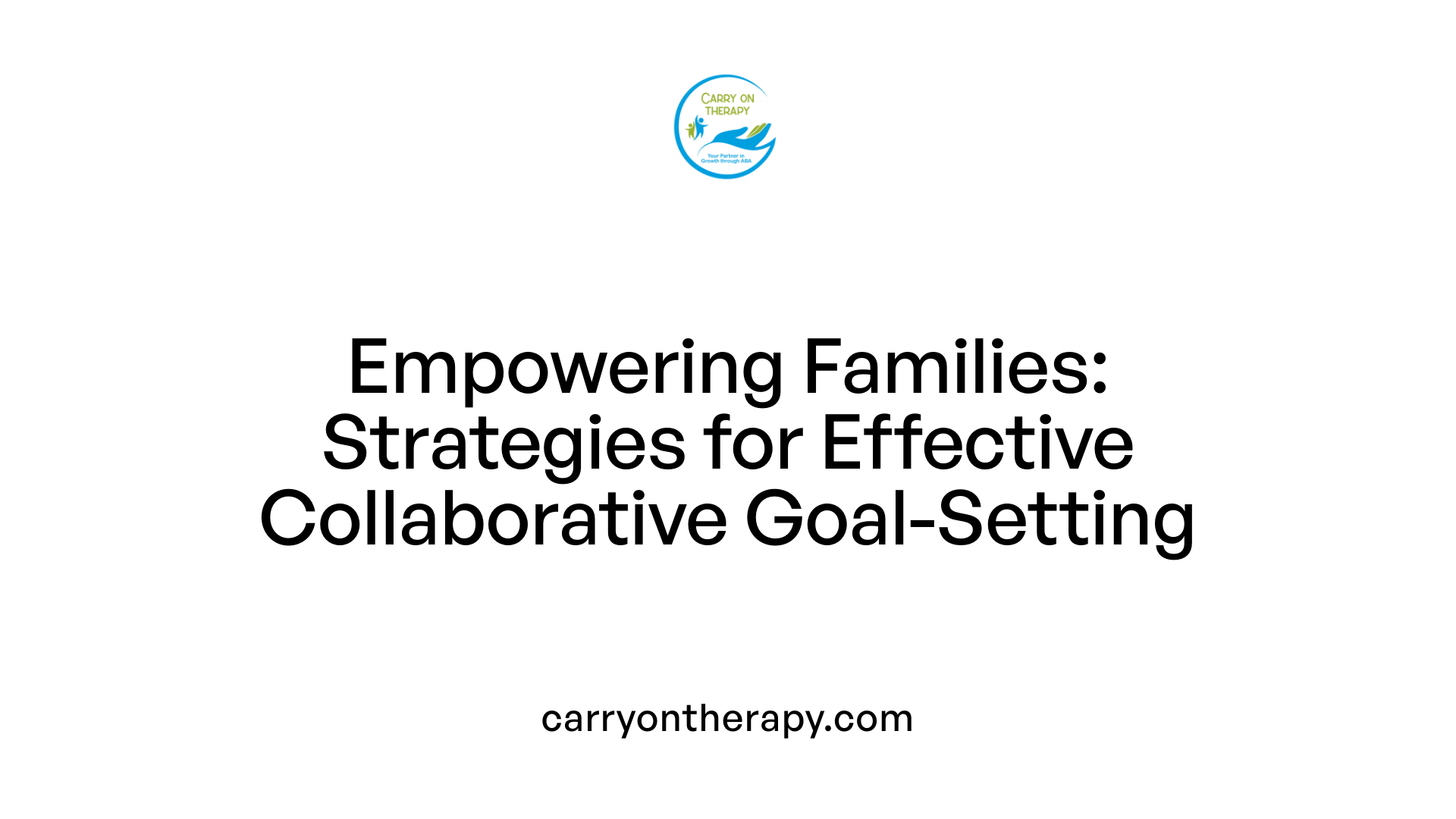 Empowering Families: Strategies for Effective Collaborative Goal-Setting