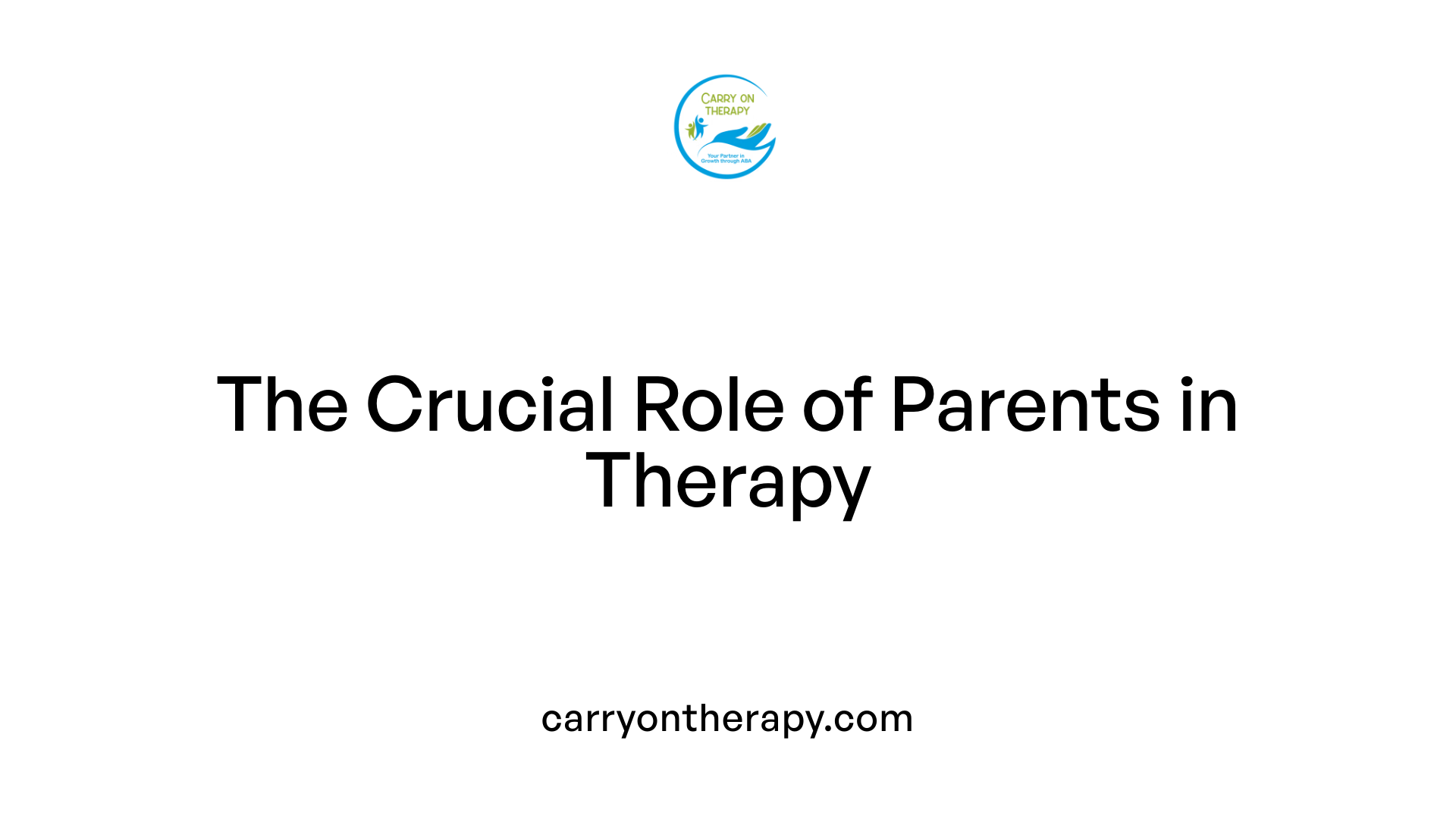 The Crucial Role of Parents in Therapy