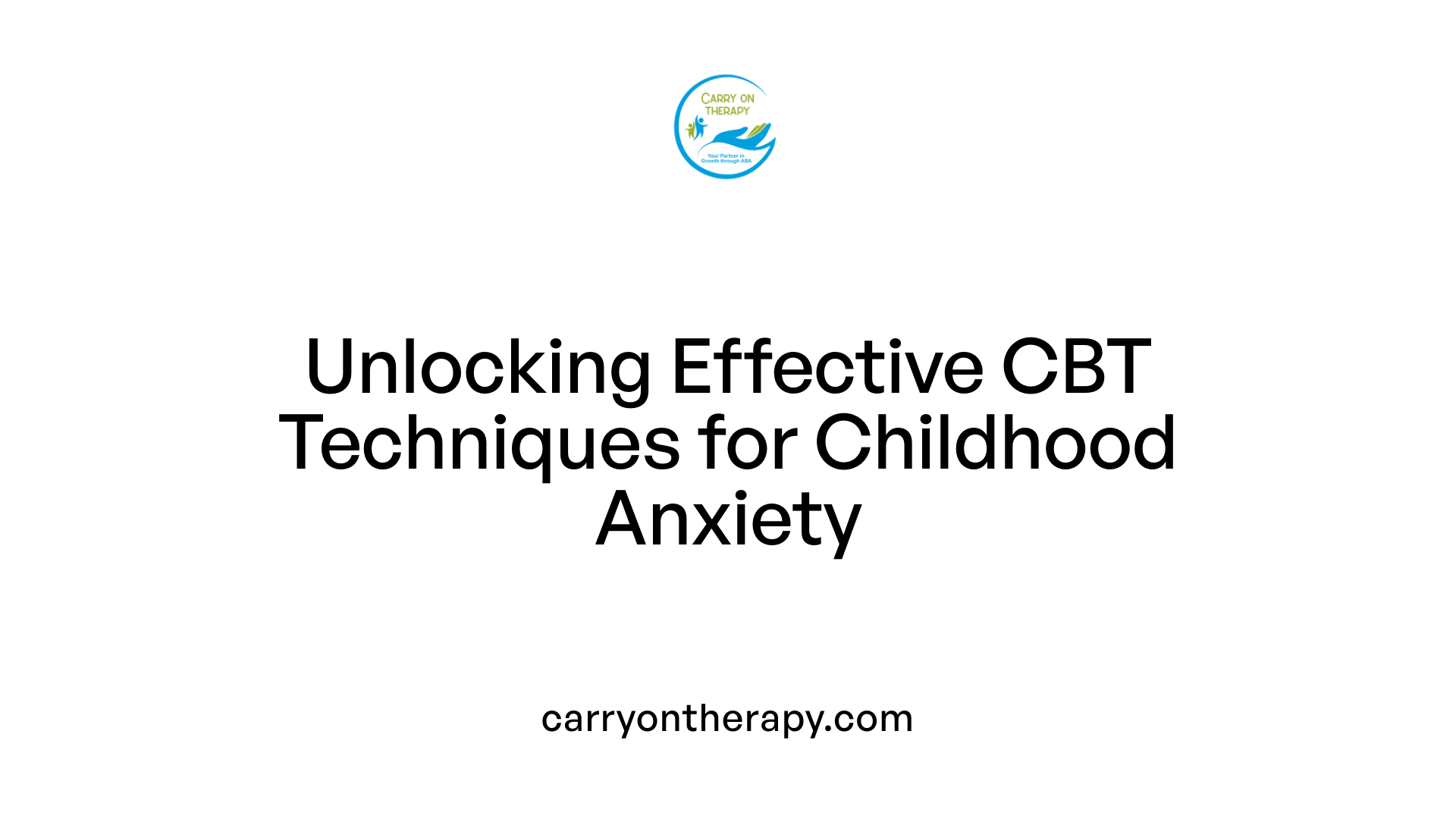 Unlocking Effective CBT Techniques for Childhood Anxiety
