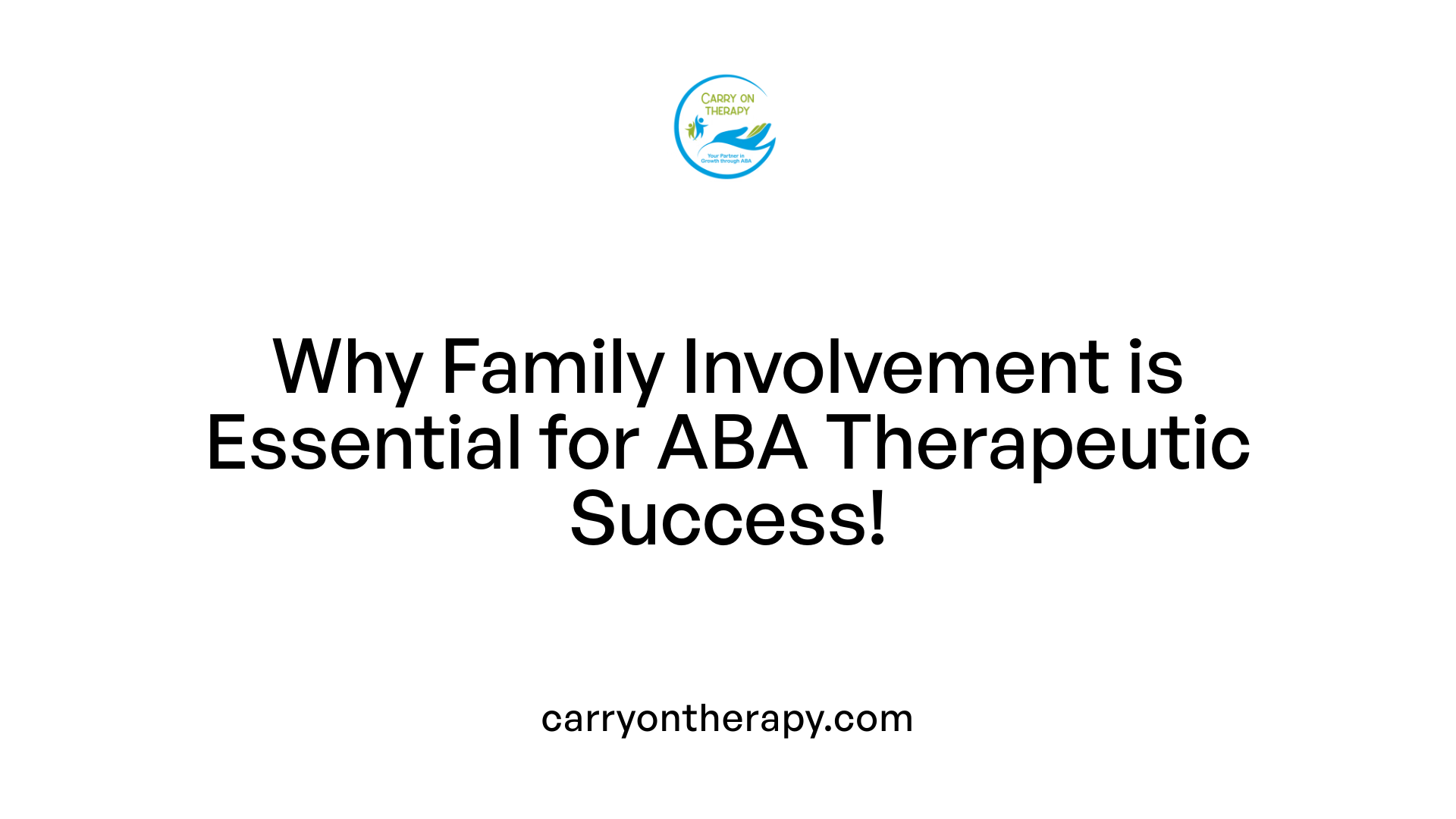 Why Family Involvement is Essential for ABA Therapeutic Success!