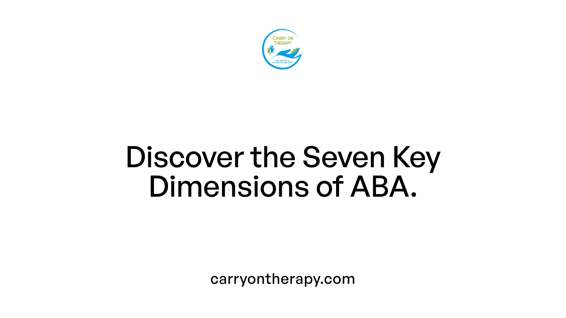 Discover the Seven Key Dimensions of ABA.