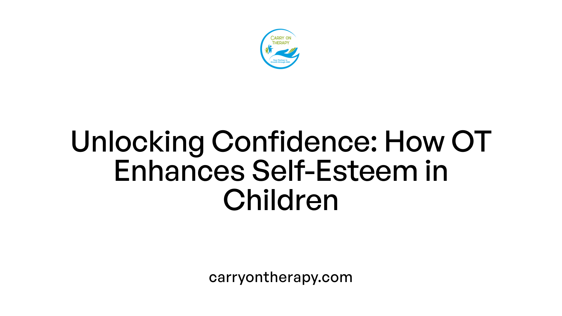Unlocking Confidence: How OT Enhances Self-Esteem in Children