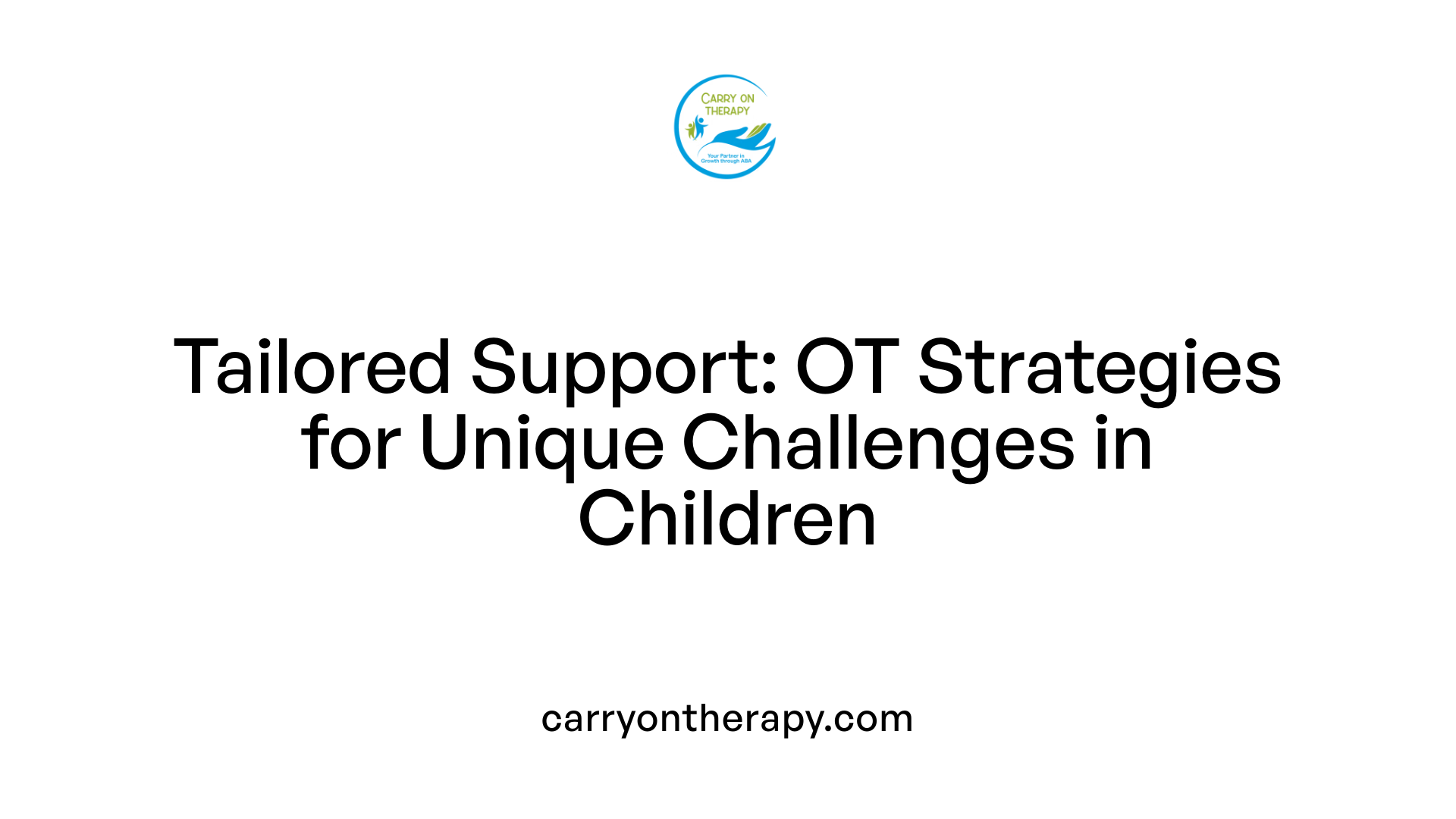Tailored Support: OT Strategies for Unique Challenges in Children