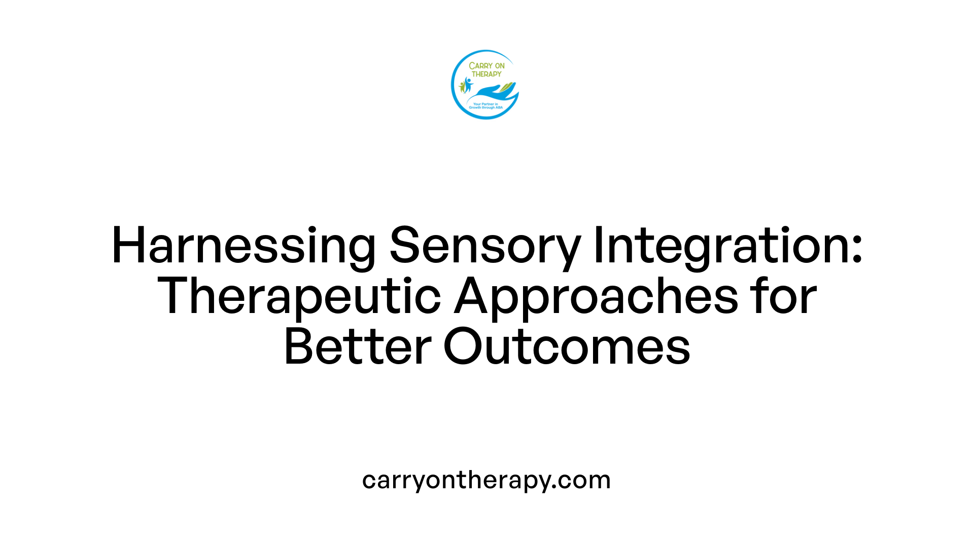 Harnessing Sensory Integration: Therapeutic Approaches for Better Outcomes