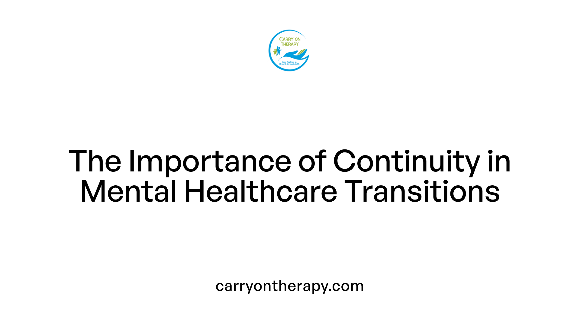 The Importance of Continuity in Mental Healthcare Transitions