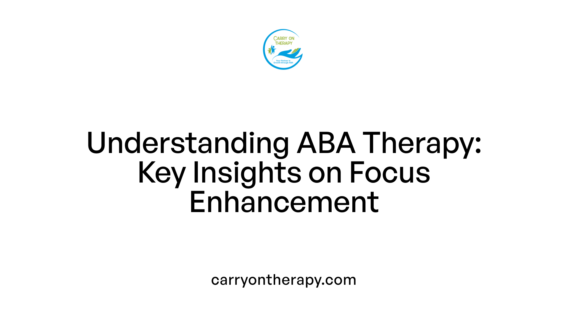 Understanding ABA Therapy: Key Insights on Focus Enhancement