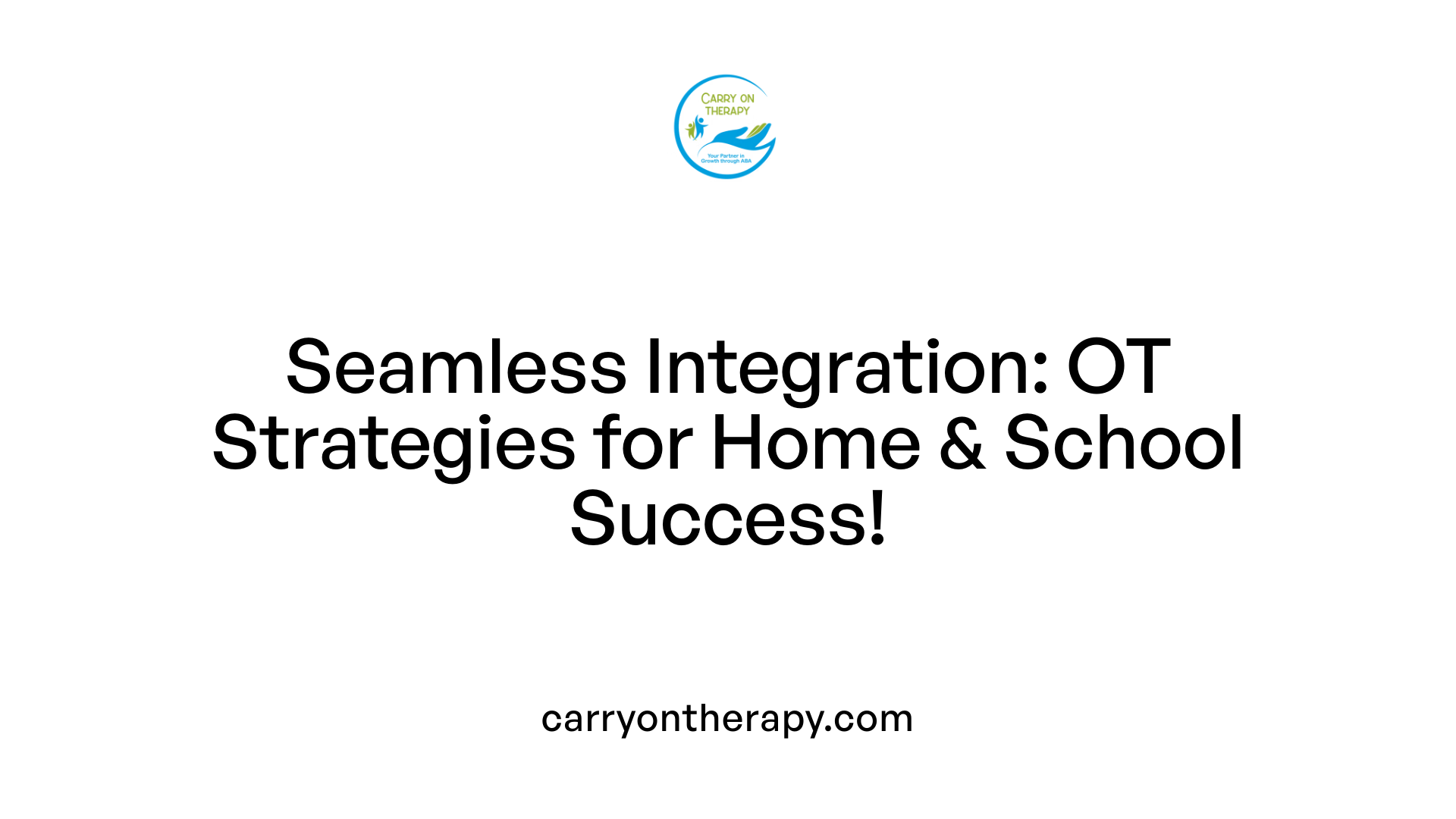 Seamless Integration: OT Strategies for Home &amp; School Success!