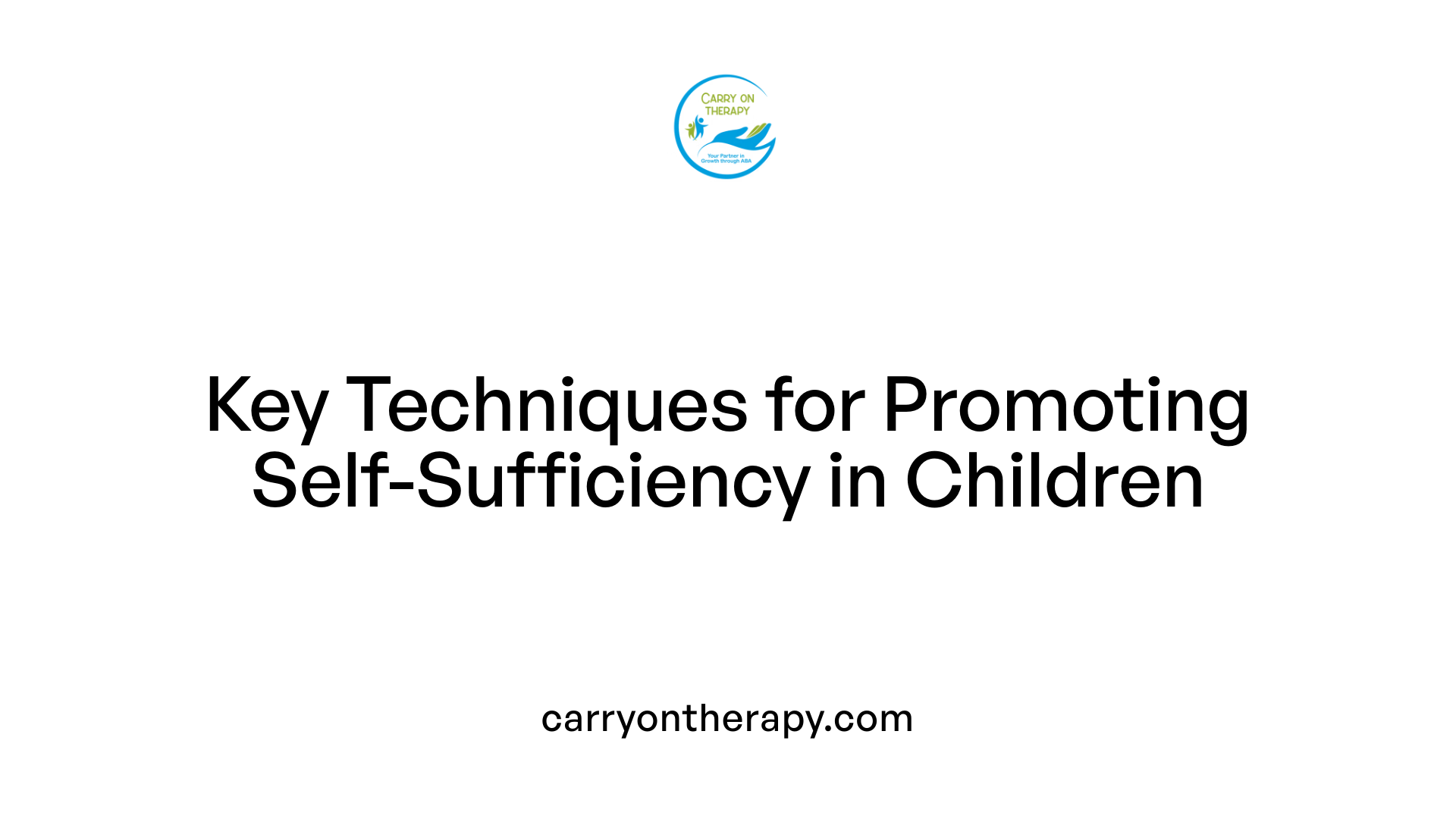 Key Techniques for Promoting Self-Sufficiency in Children