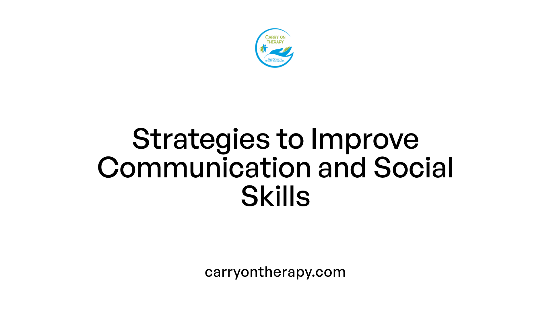 Strategies to Improve Communication and Social Skills