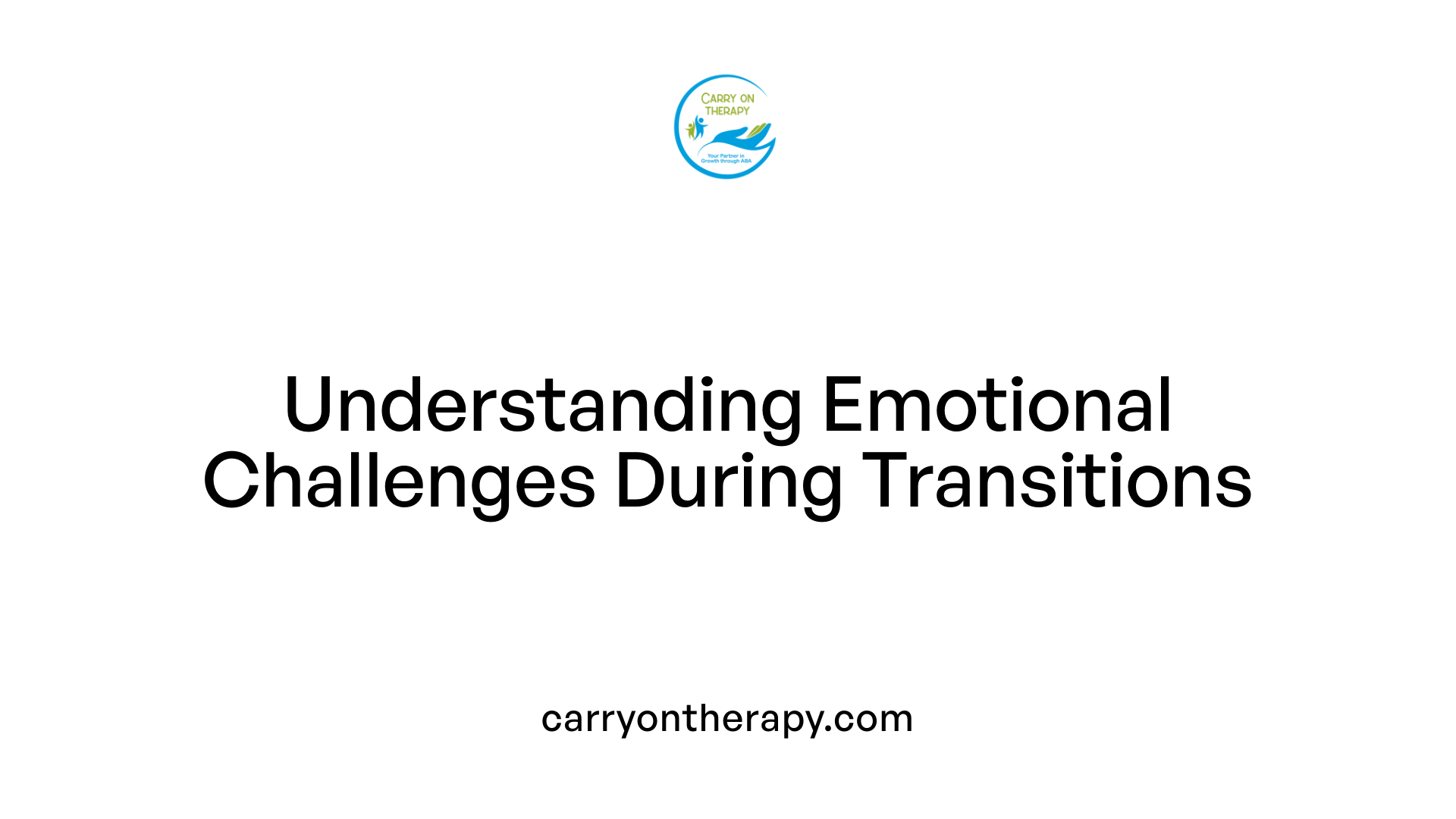 Understanding Emotional Challenges During Transitions