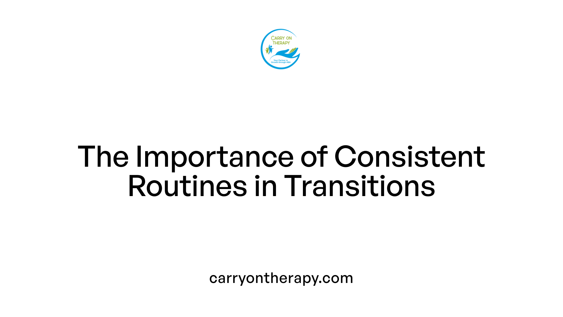 The Importance of Consistent Routines in Transitions