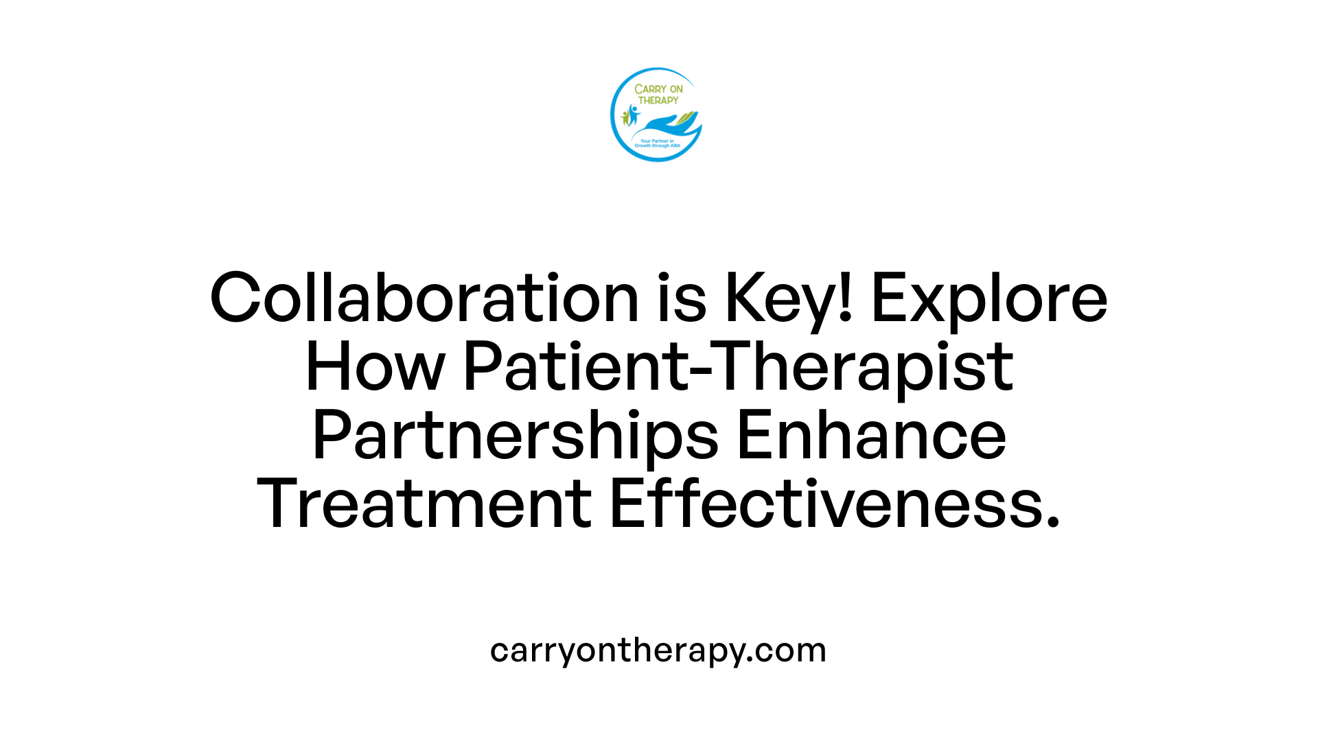 Collaboration is Key! Explore How Patient-Therapist Partnerships Enhance Treatment Effectiveness.