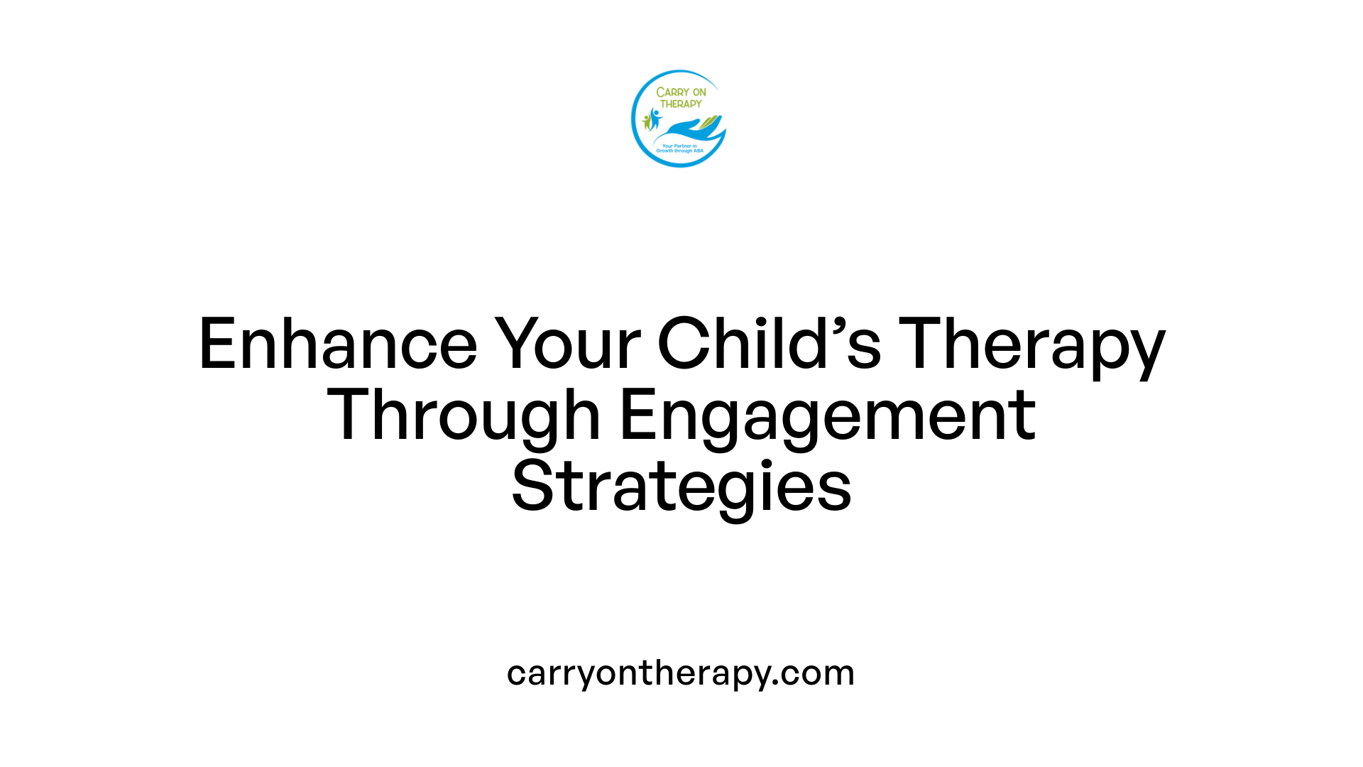 Enhance Your Child’s Therapy Through Engagement Strategies