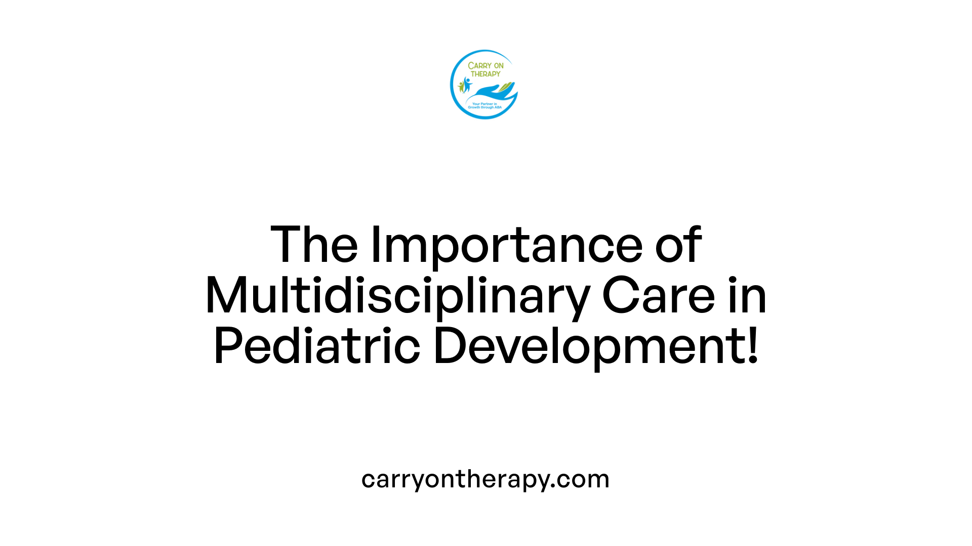 The Importance of Multidisciplinary Care in Pediatric Development!
