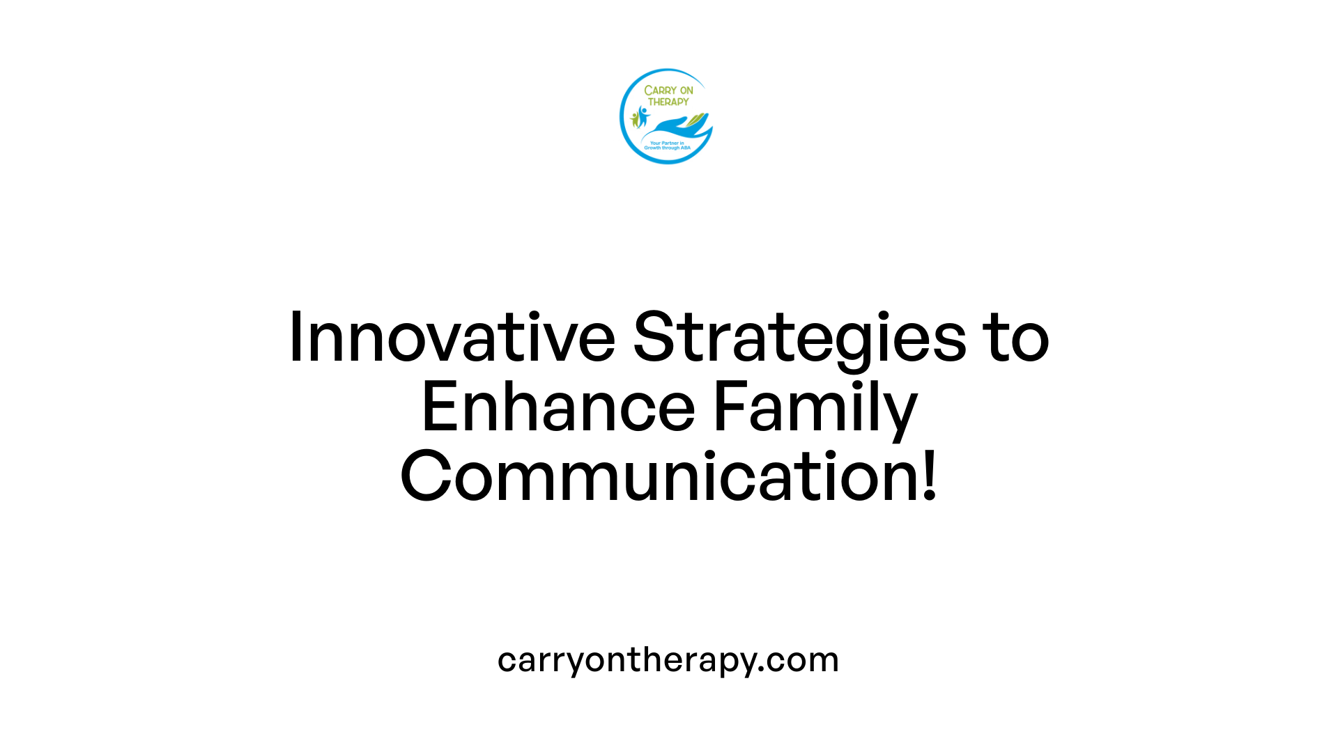 Innovative Strategies to Enhance Family Communication!