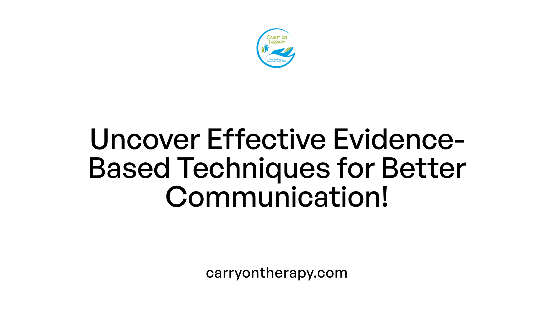 Uncover Effective Evidence-Based Techniques for Better Communication!