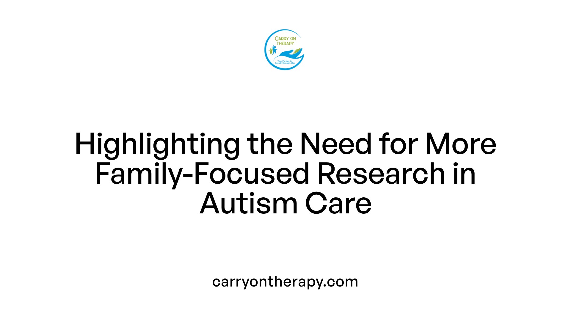 Highlighting the Need for More Family-Focused Research in Autism Care