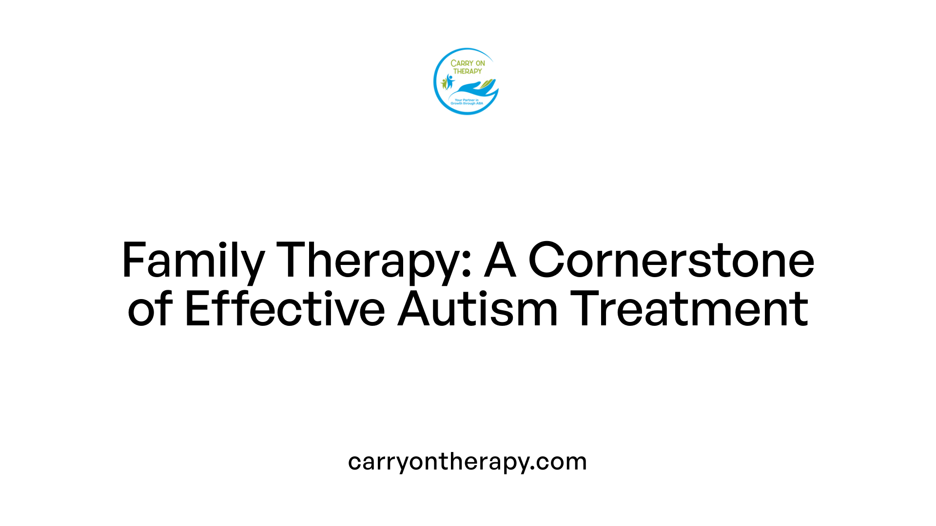 Family Therapy: A Cornerstone of Effective Autism Treatment
