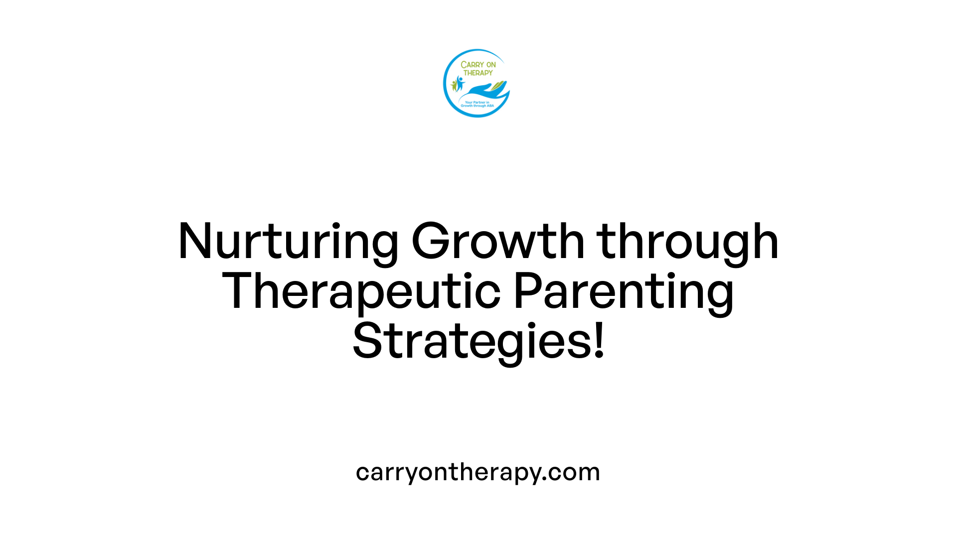 Nurturing Growth through Therapeutic Parenting Strategies!