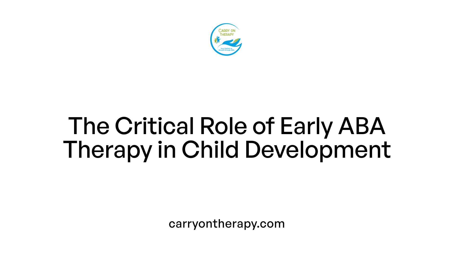 The Critical Role of Early ABA Therapy in Child Development
