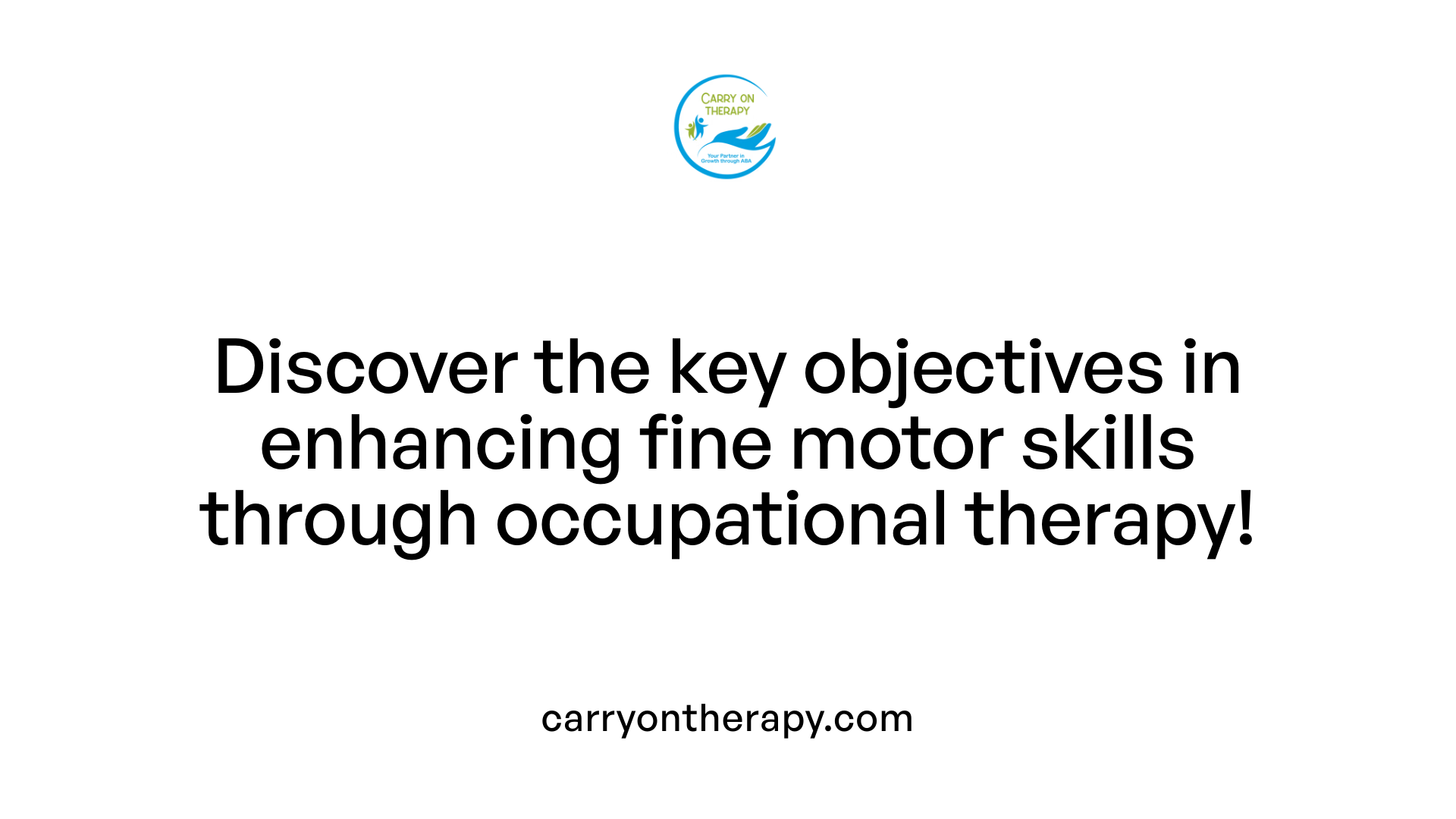 Discover the key objectives in enhancing fine motor skills through occupational therapy!
