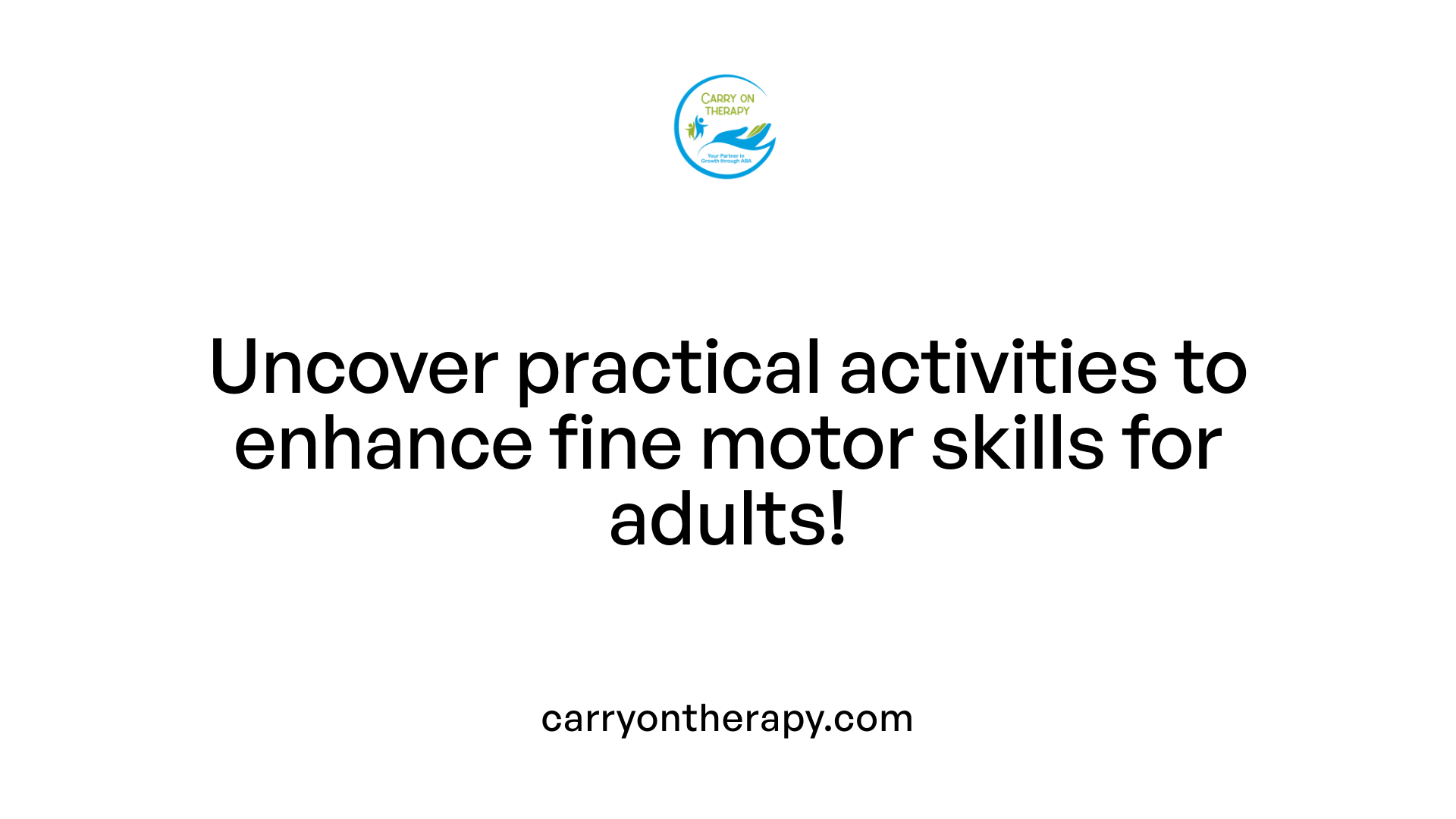 Uncover practical activities to enhance fine motor skills for adults!