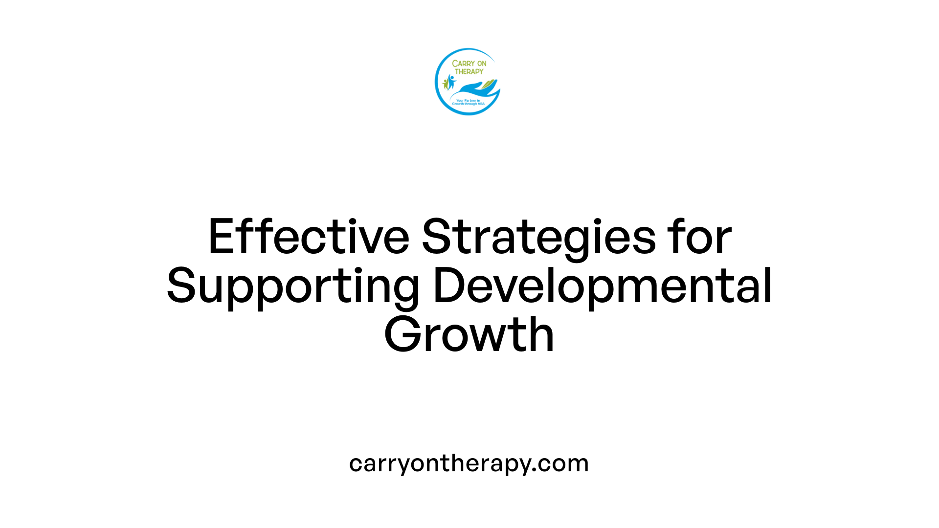Effective Strategies for Supporting Developmental Growth