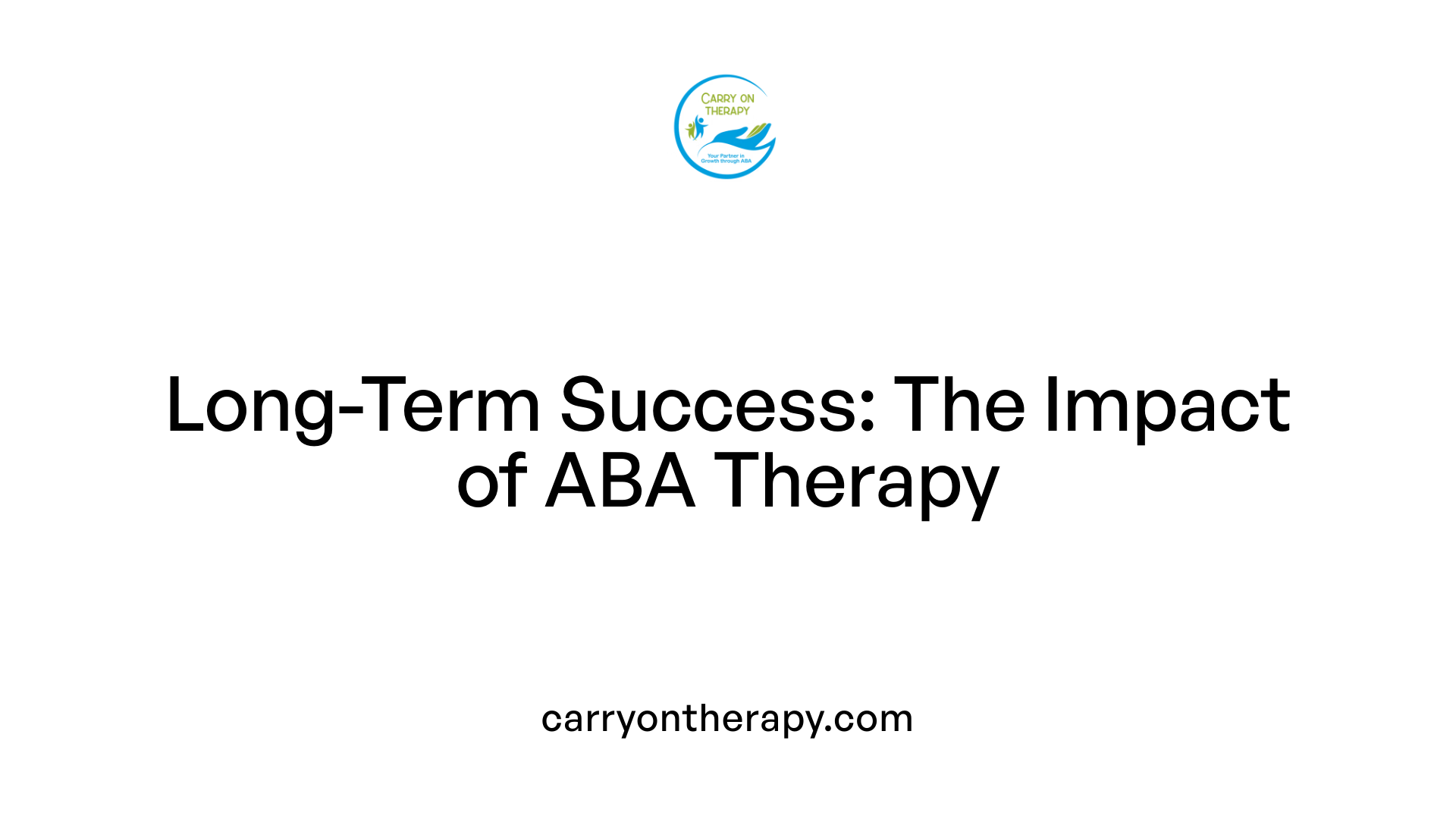 Long-Term Success: The Impact of ABA Therapy