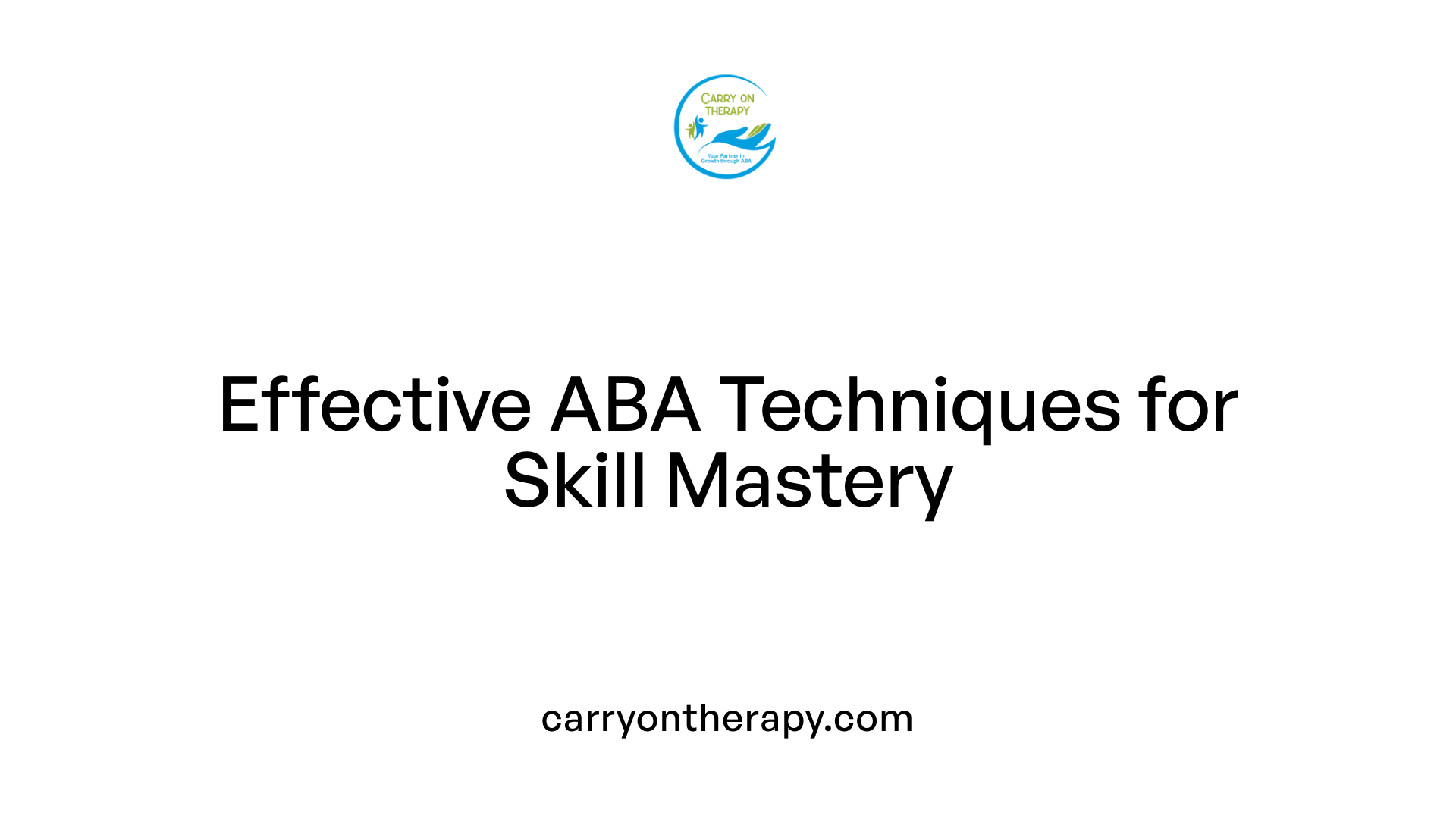 Effective ABA Techniques for Skill Mastery