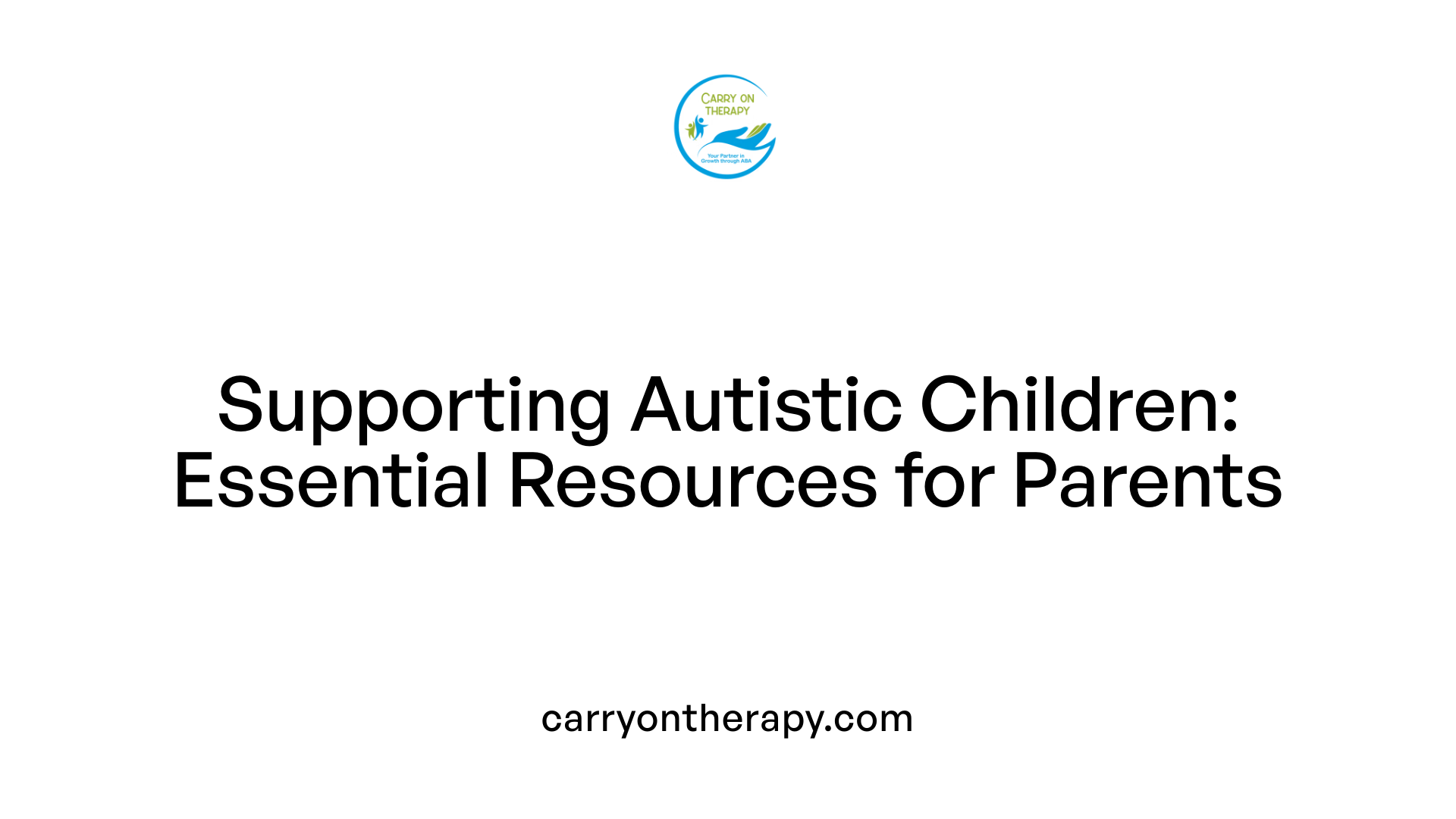 Supporting Autistic Children: Essential Resources for Parents