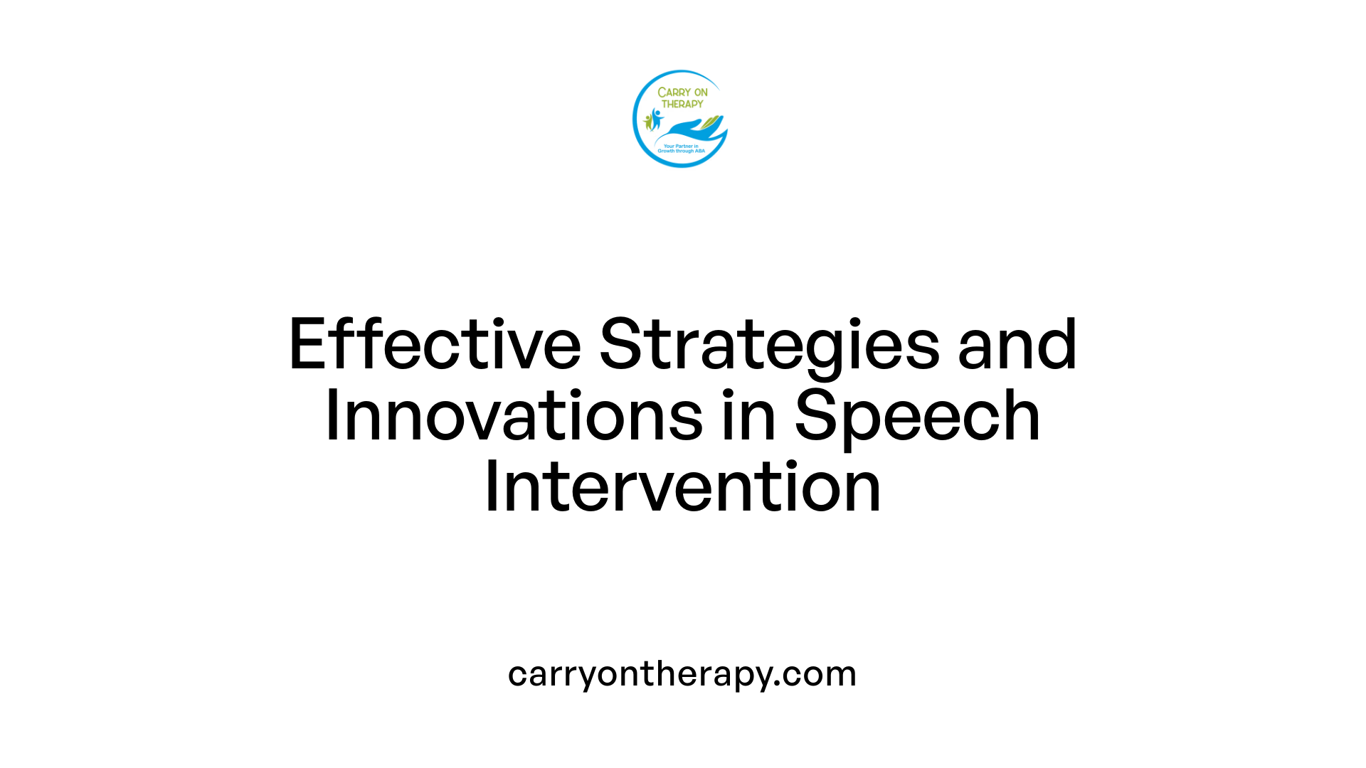 Effective Strategies and Innovations in Speech Intervention