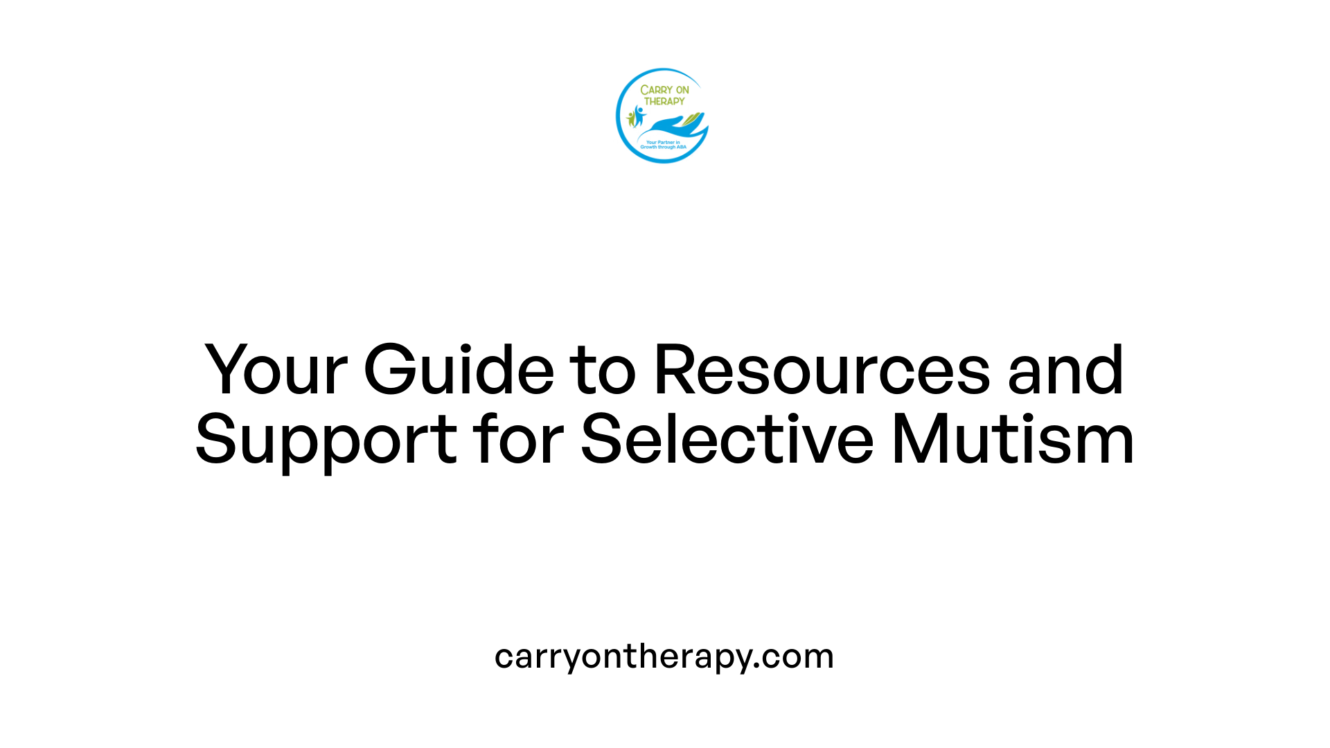 Your Guide to Resources and Support for Selective Mutism