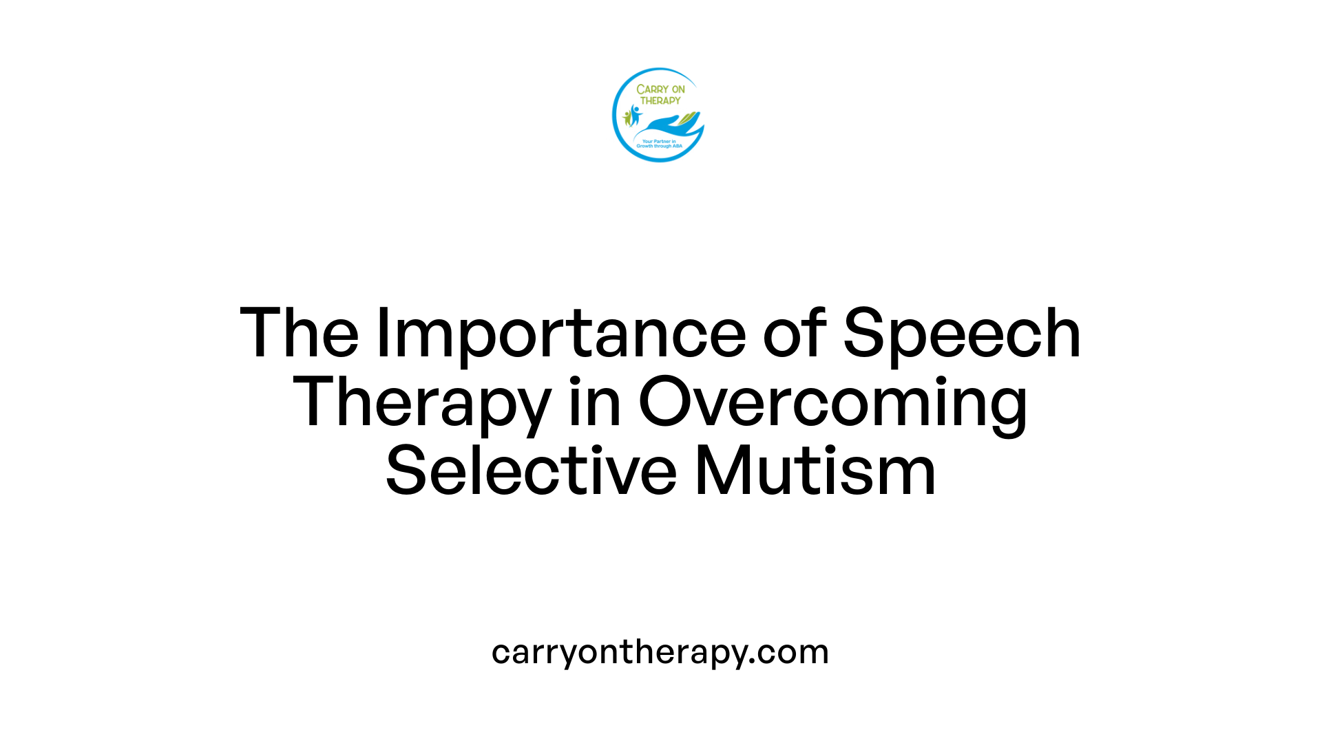The Importance of Speech Therapy in Overcoming Selective Mutism