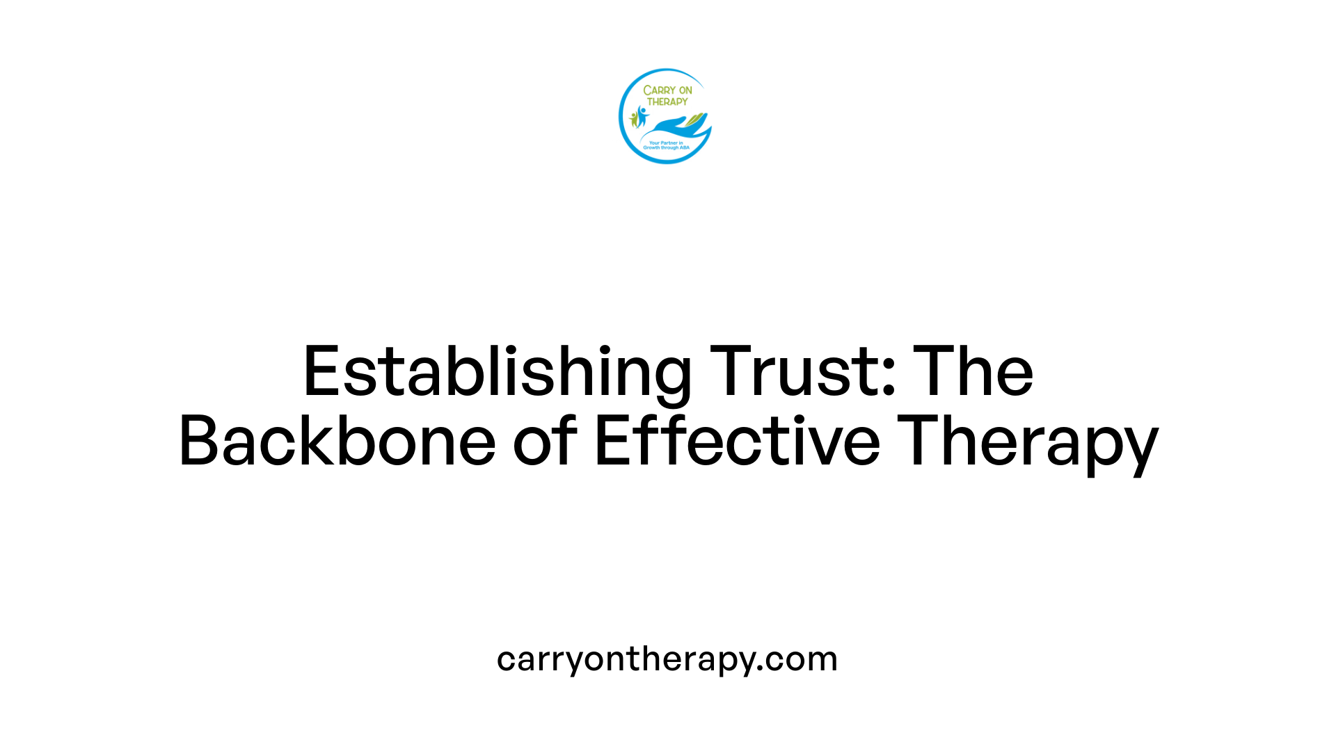 Establishing Trust: The Backbone of Effective Therapy