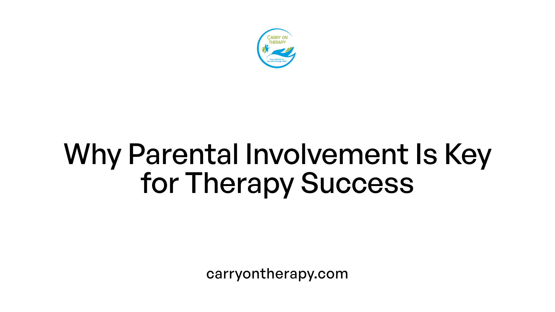 Why Parental Involvement Is Key for Therapy Success