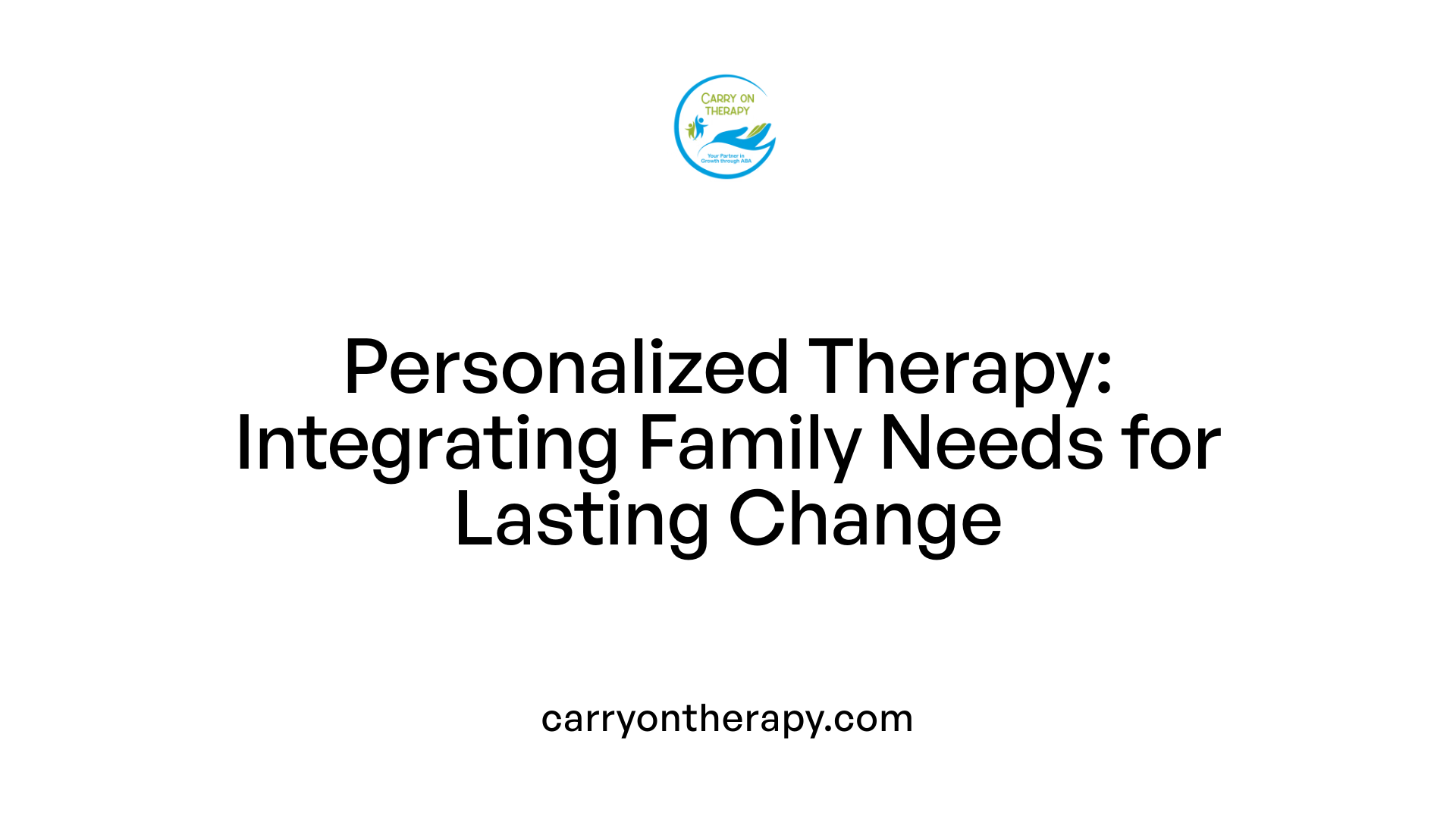 Personalized Therapy: Integrating Family Needs for Lasting Change