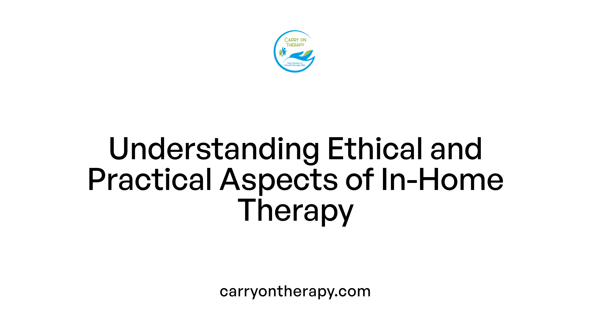 Understanding Ethical and Practical Aspects of In-Home Therapy