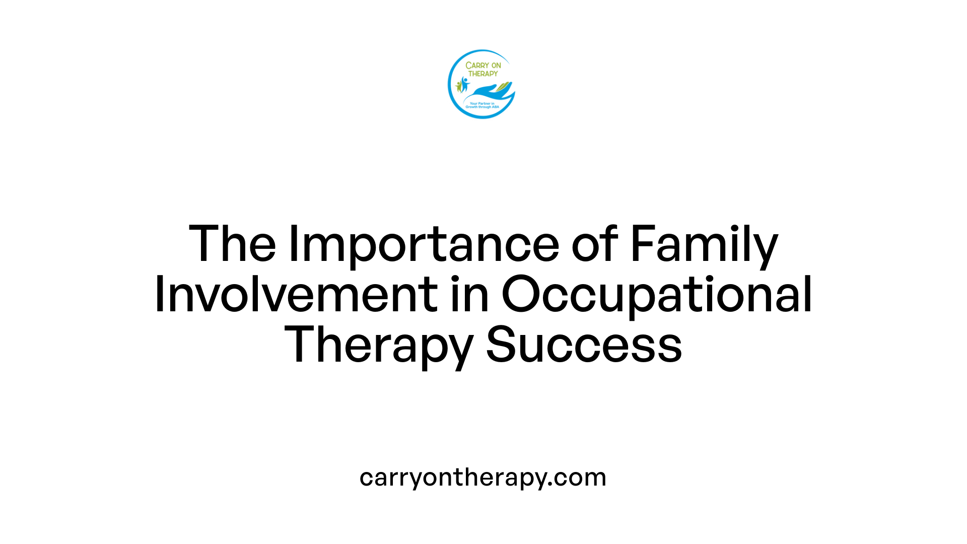 The Importance of Family Involvement in Occupational Therapy Success