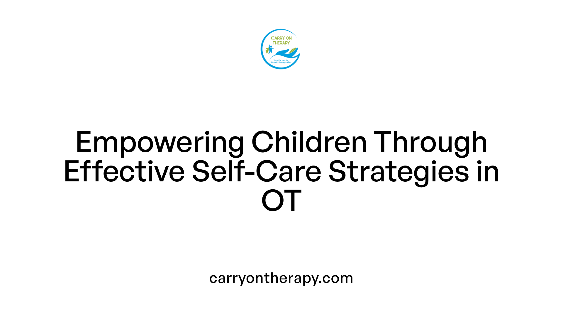 Empowering Children Through Effective Self-Care Strategies in OT