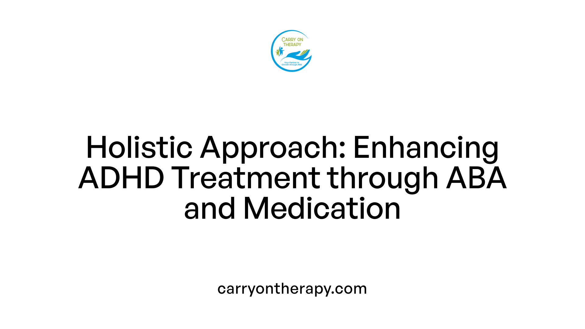 Holistic Approach: Enhancing ADHD Treatment through ABA and Medication