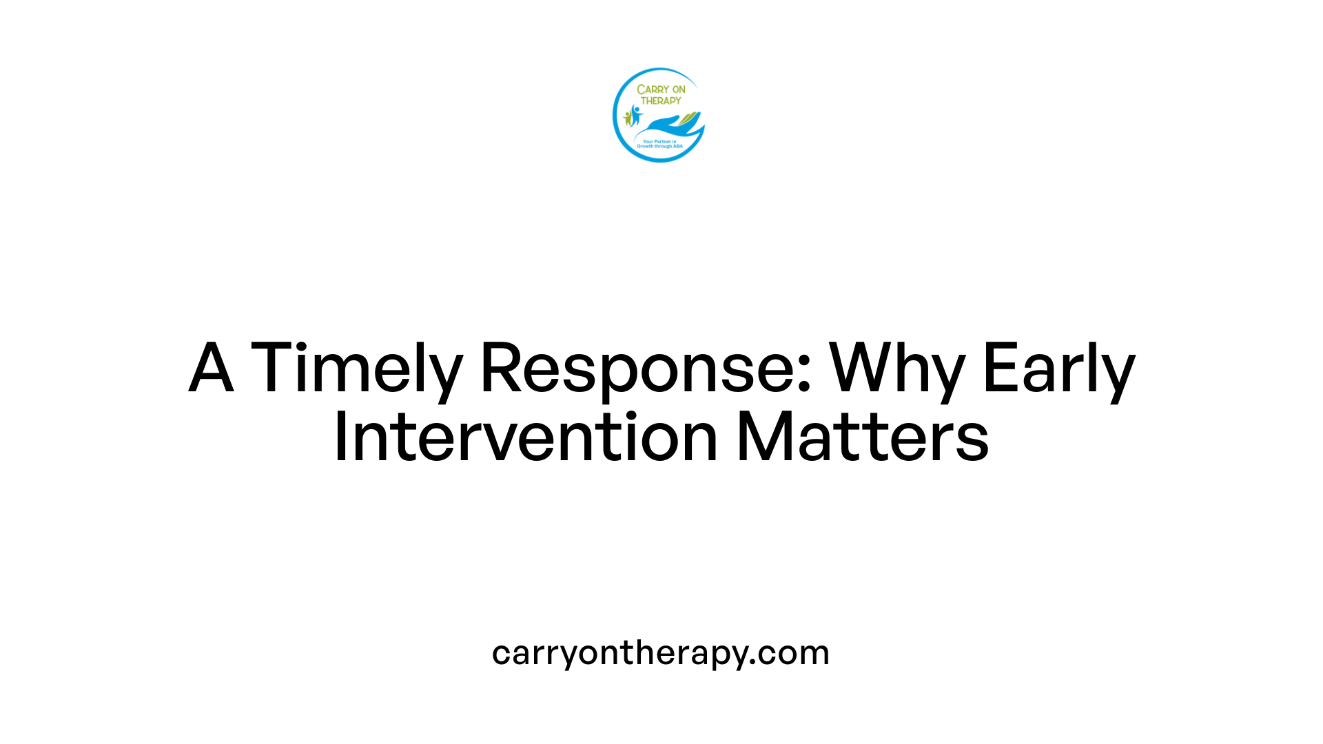 A Timely Response: Why Early Intervention Matters